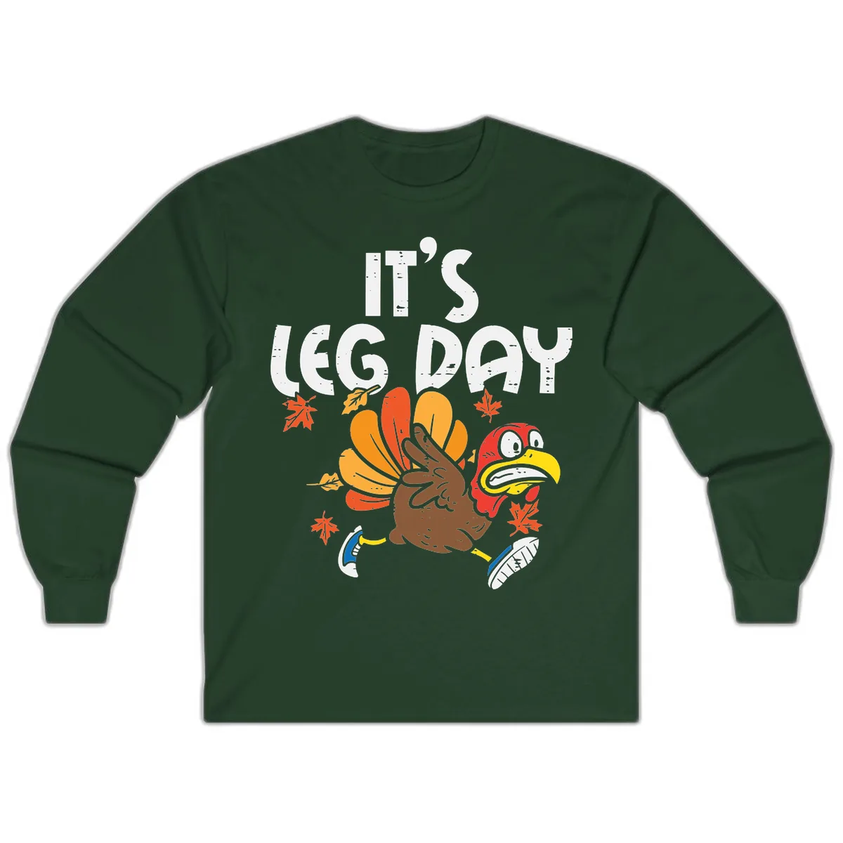 It's Leg Day Turkey Trot Design Long Sleeve in Forest Green