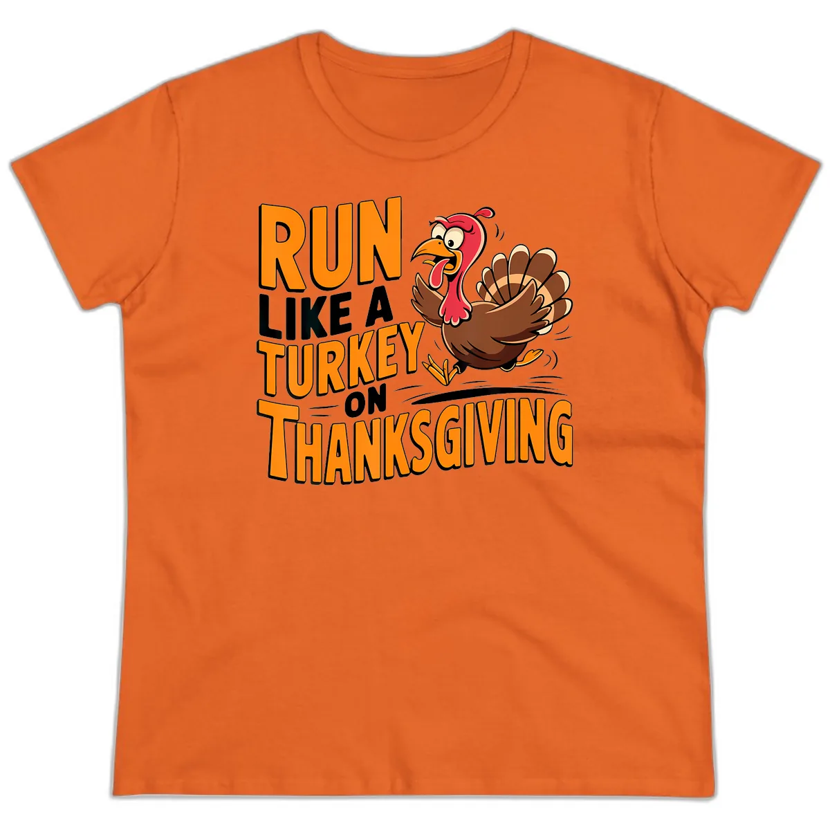 Run Like A Turkey On Thanksgiving Ladies Tee in Orange