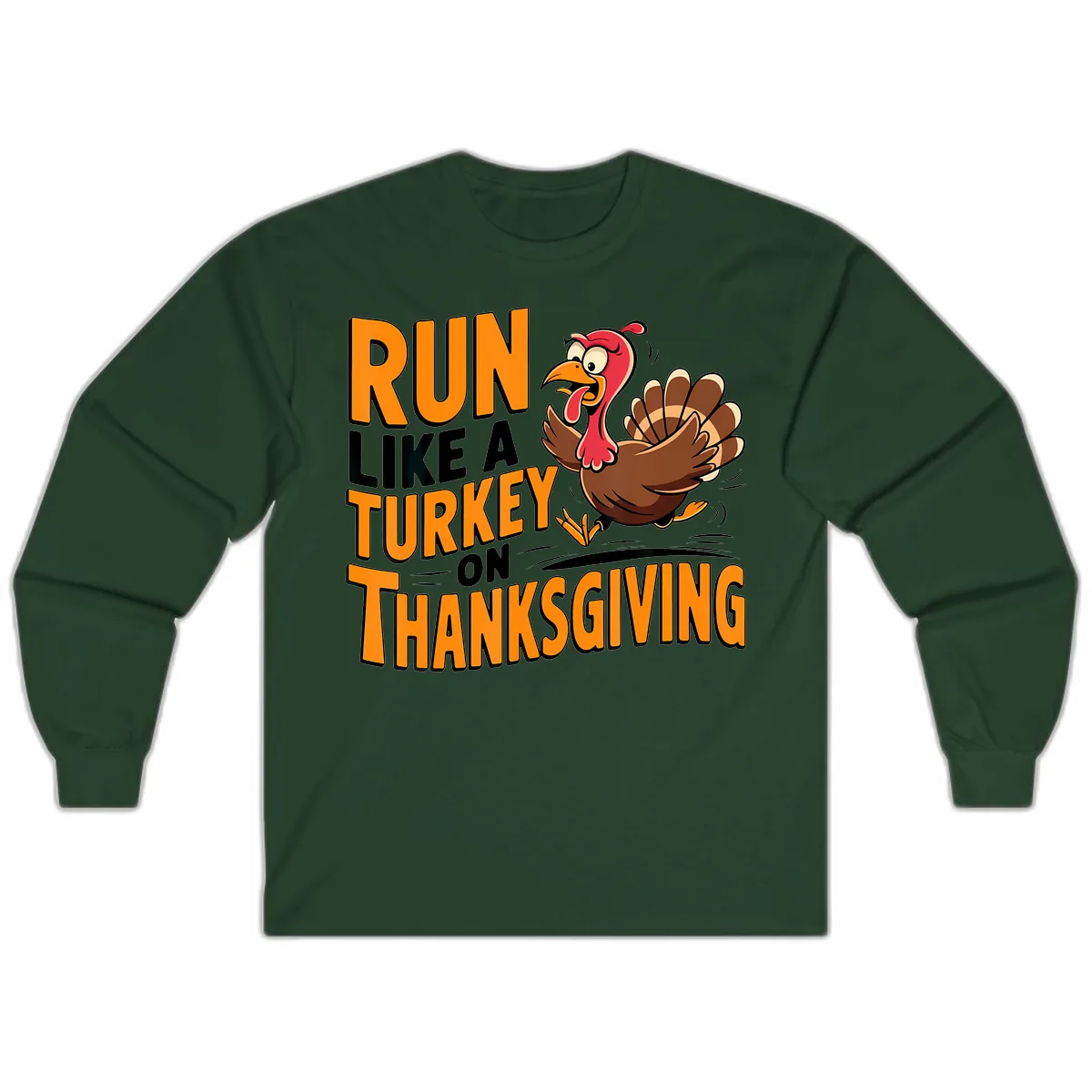 Run Like A Turkey On Thanksgiving Long Sleeve in Forest Green