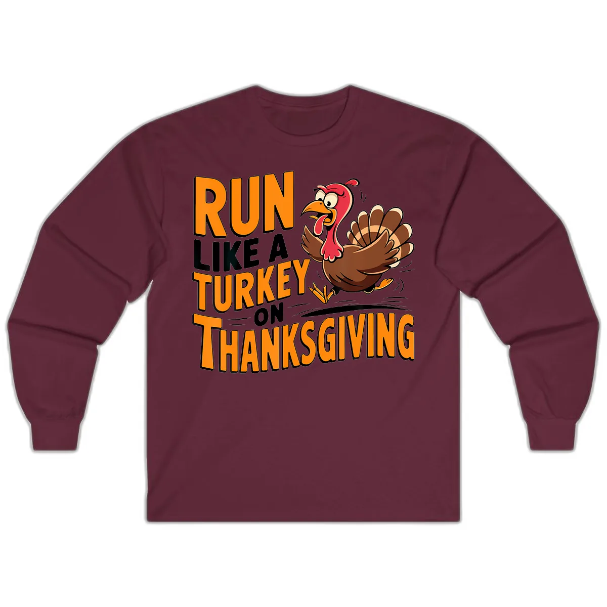 Run Like A Turkey On Thanksgiving Long Sleeve in Maroon