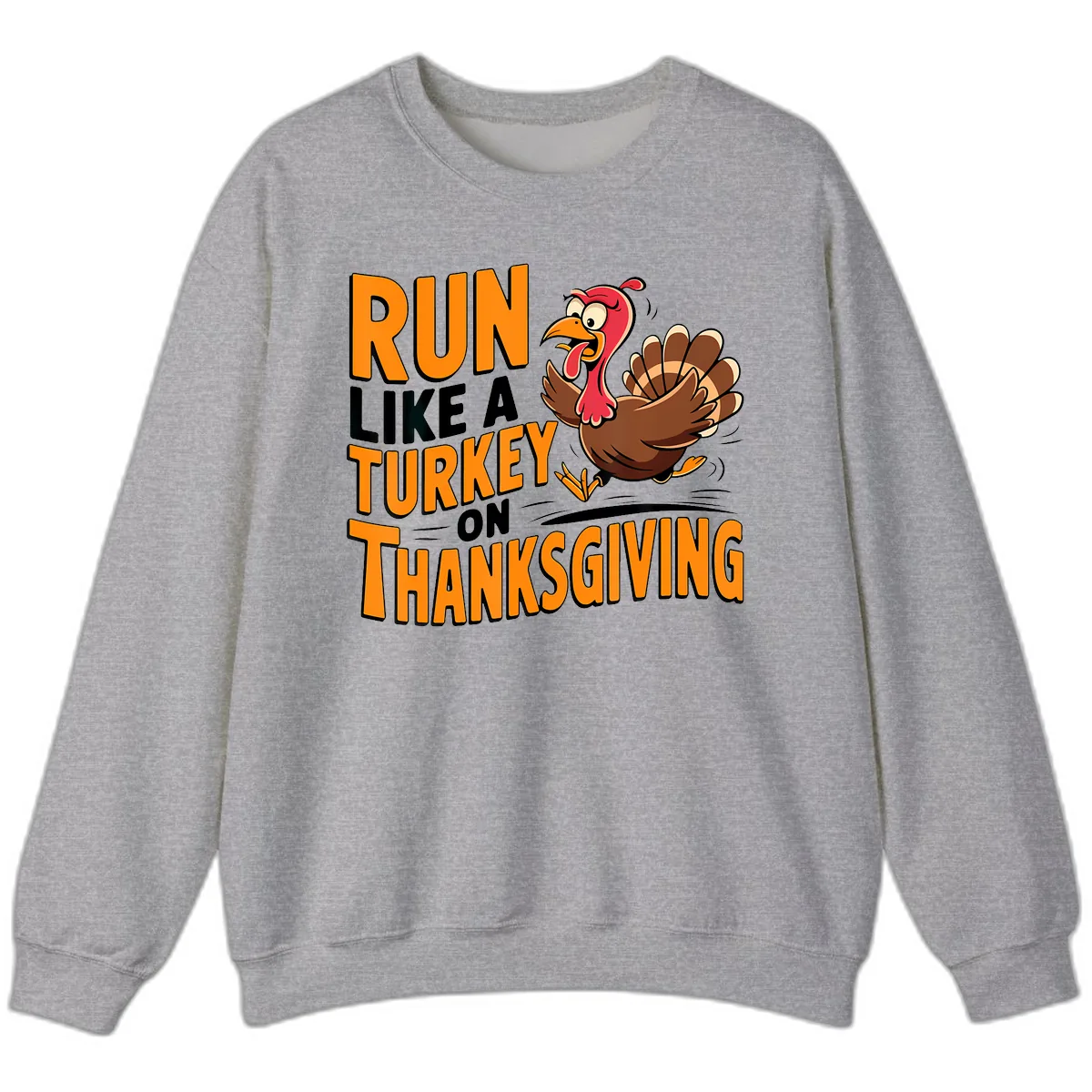 Run Like A Turkey On Thanksgiving Sweatshirt in Sport Grey