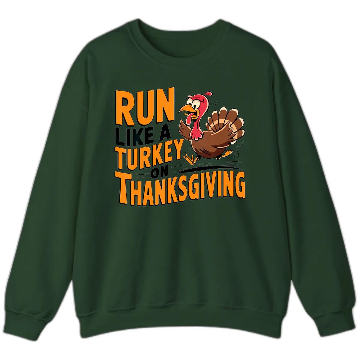 Run Like A Turkey On Thanksgiving Sweatshirt in Forest Green