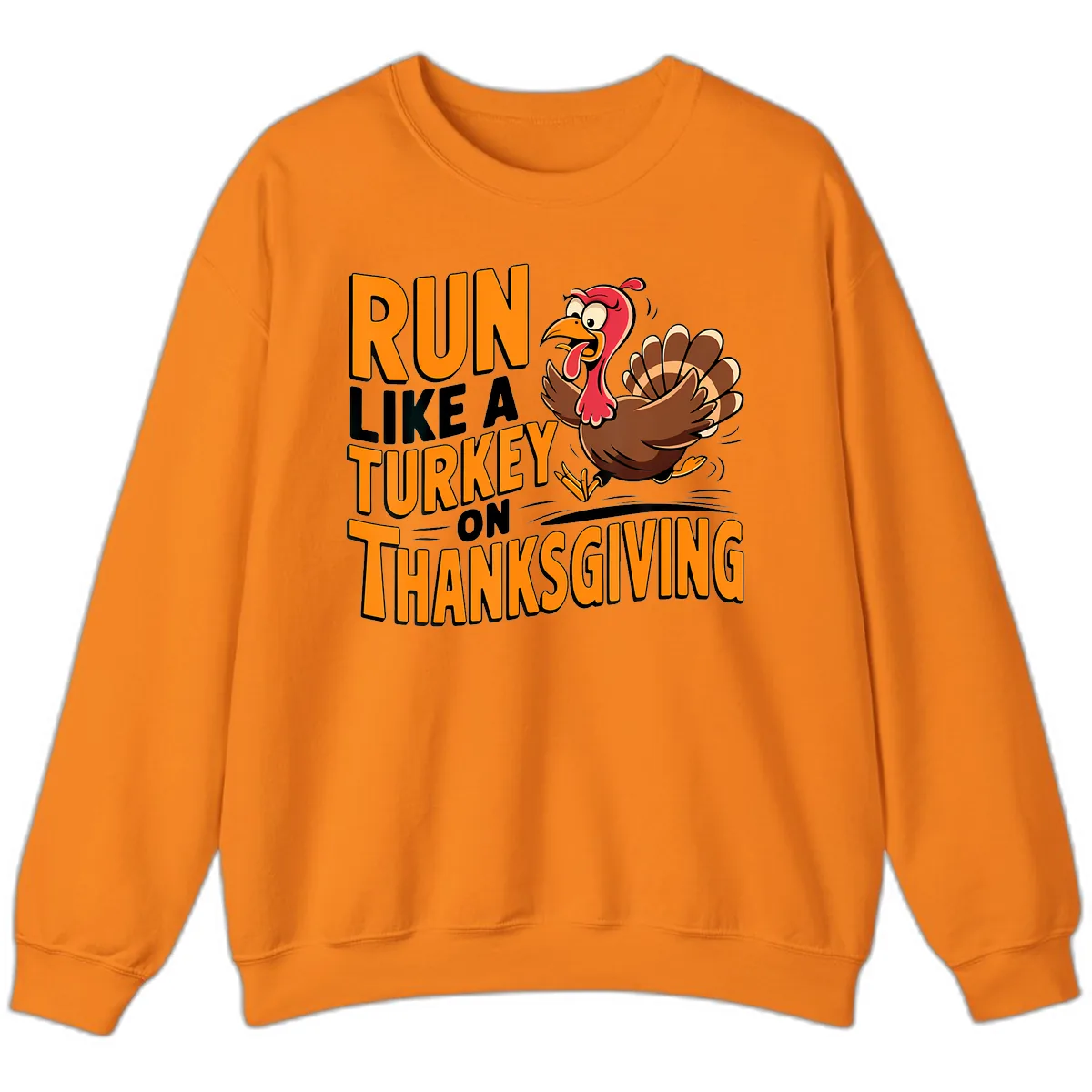Run Like A Turkey On Thanksgiving Sweatshirt in Safety Orange