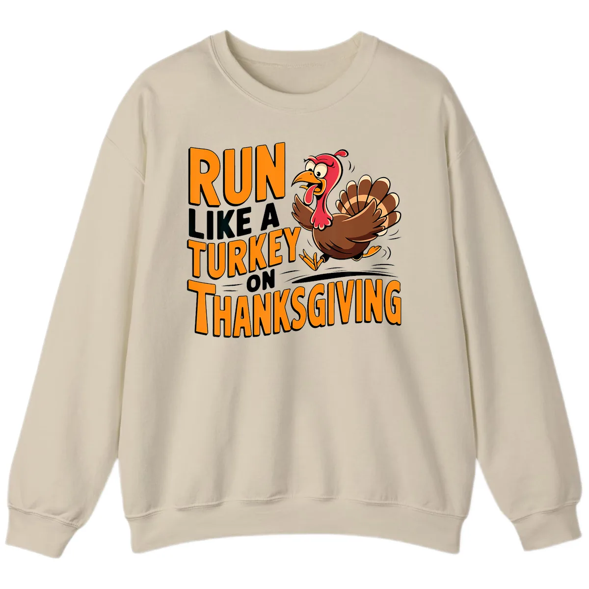 Run Like A Turkey On Thanksgiving Sweatshirt in Sand
