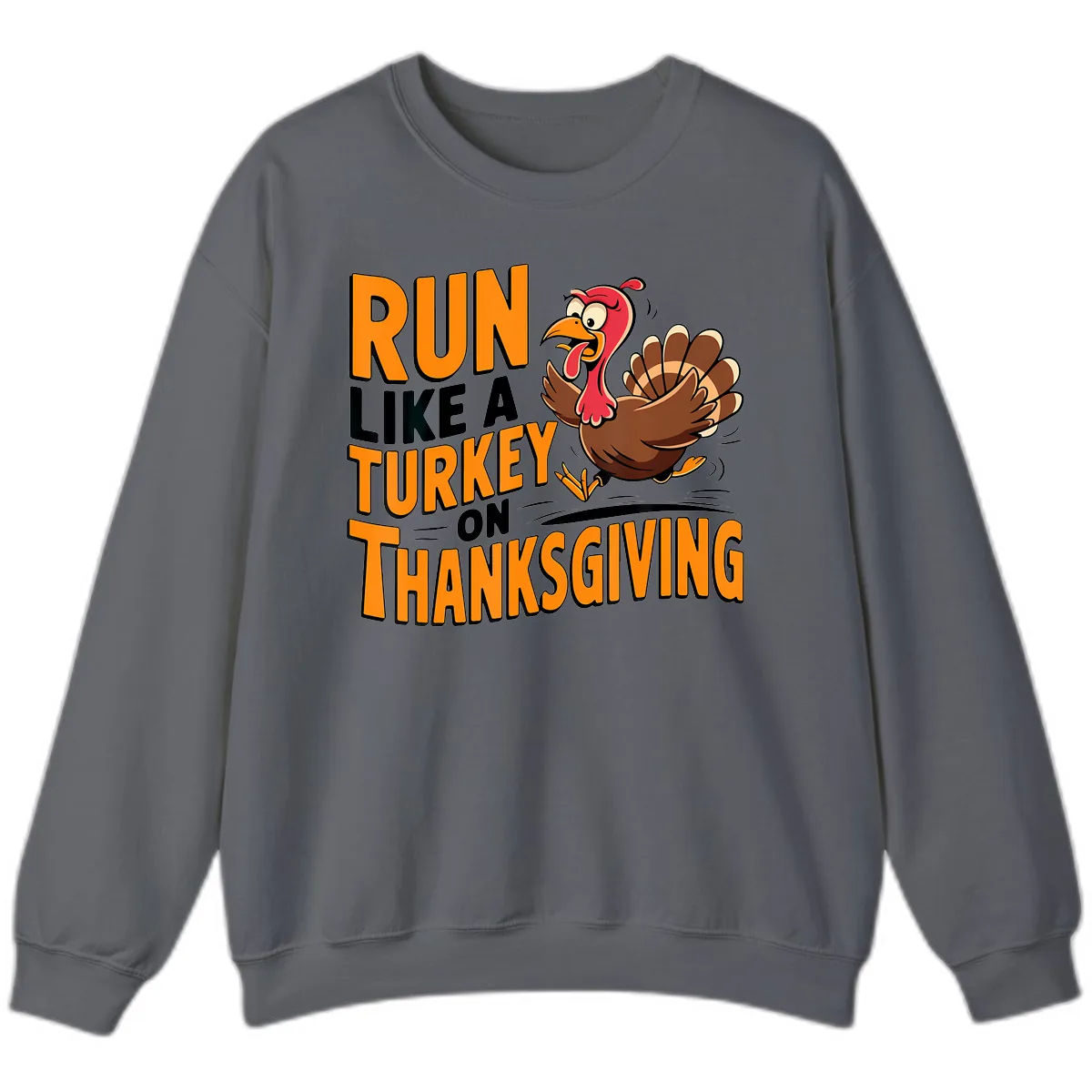 Run Like A Turkey On Thanksgiving Sweatshirt in Charcoal