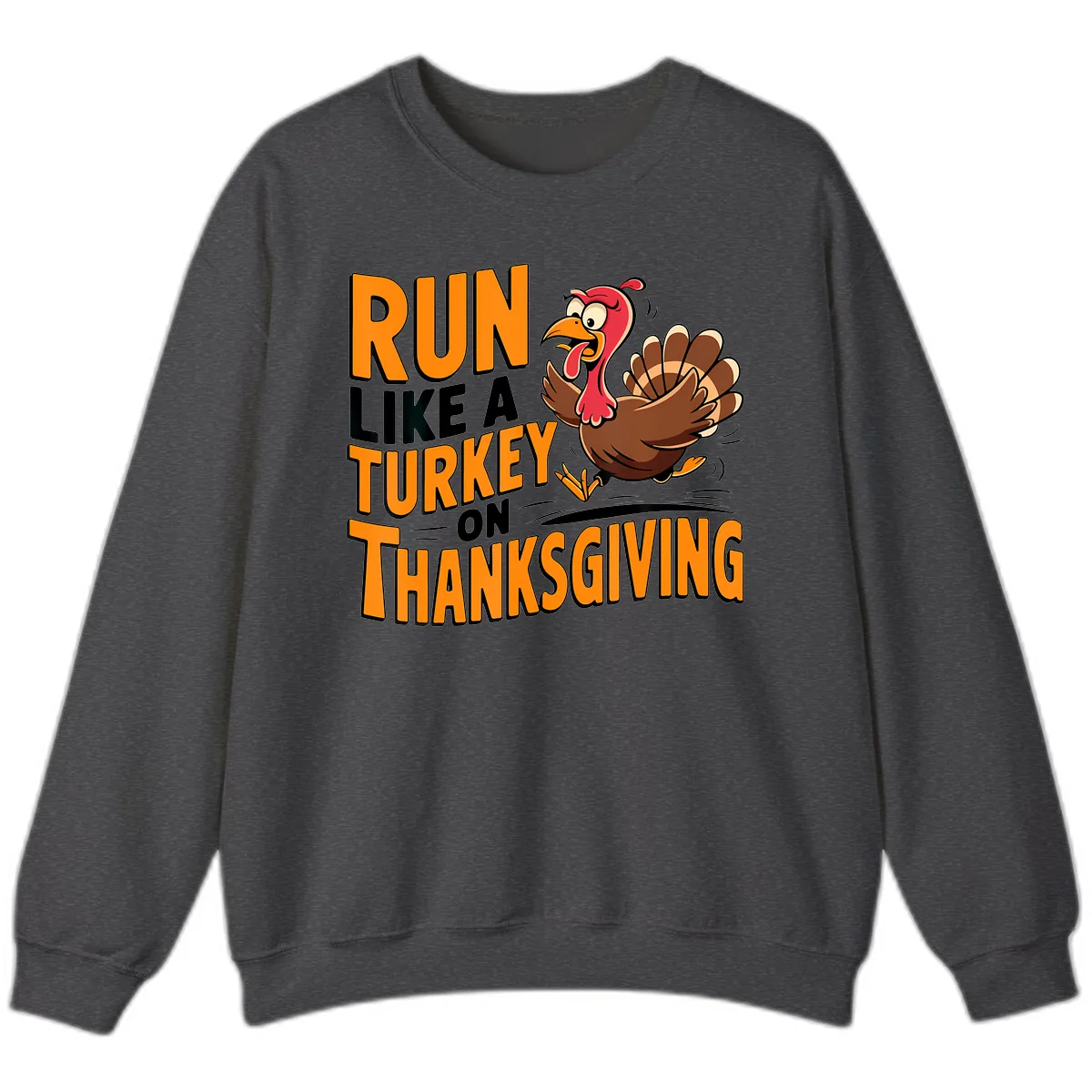 Run Like A Turkey On Thanksgiving Sweatshirt in Dark Heather