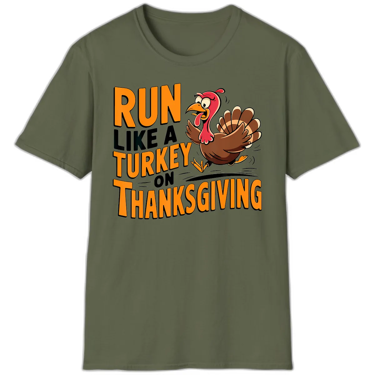 Run Like A Turkey On Thanksgiving T-Shirt in Military Green