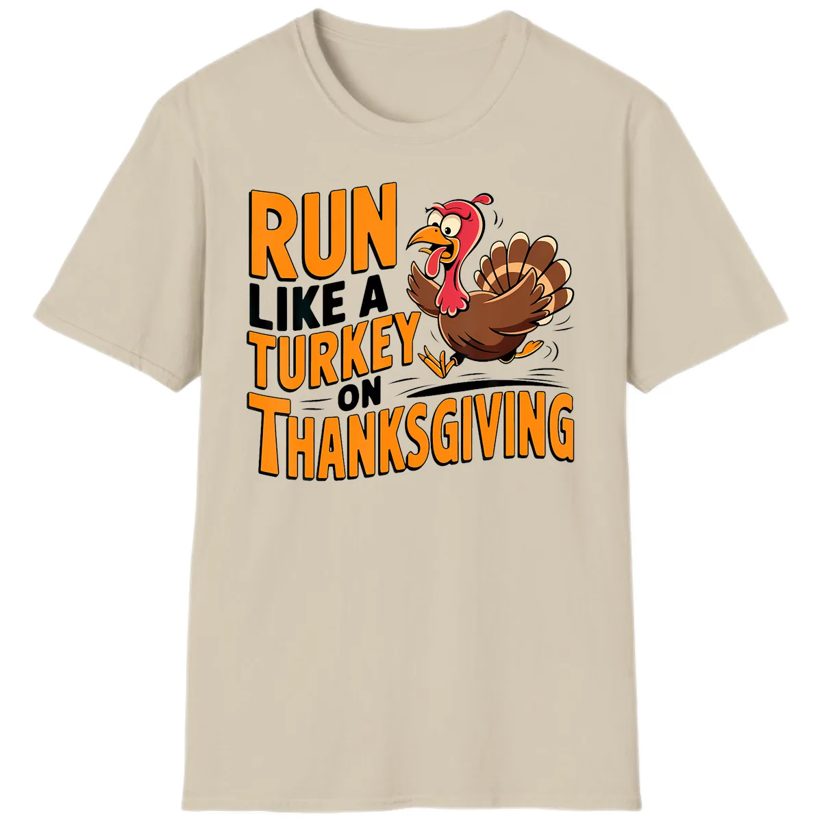Run Like A Turkey On Thanksgiving T-Shirt in Sand