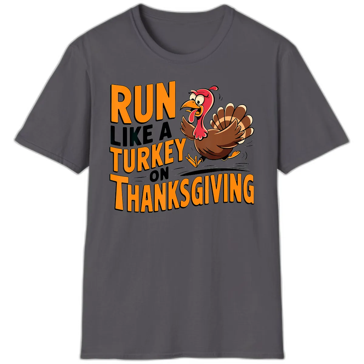 Run Like A Turkey On Thanksgiving T-Shirt in Charcoal