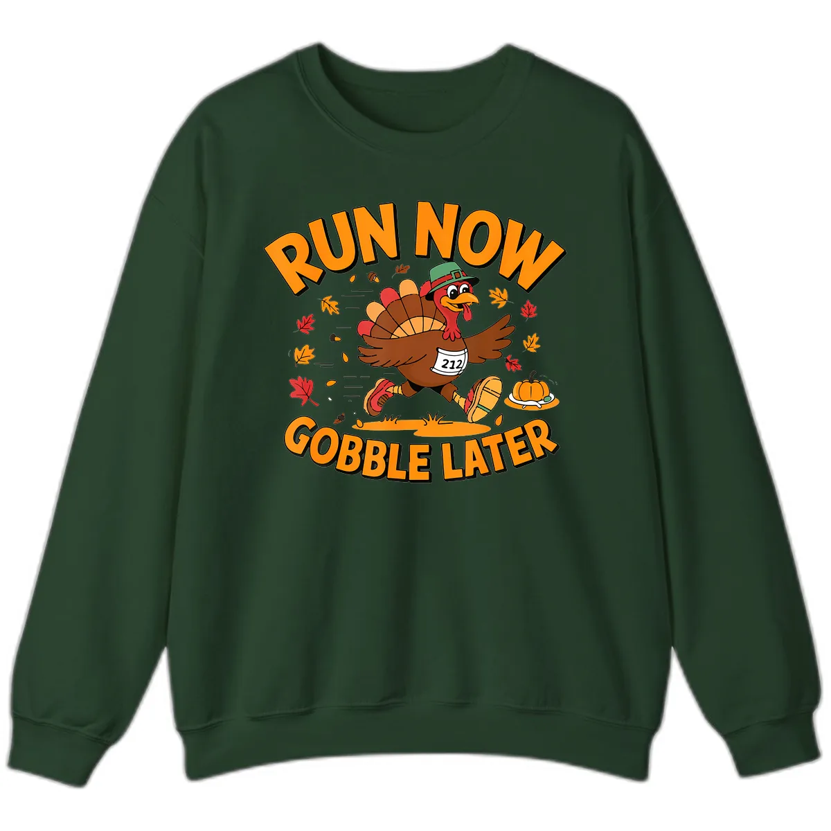 Run Now Gobble Later Turkey Trot Sweatshirt in Forest Green