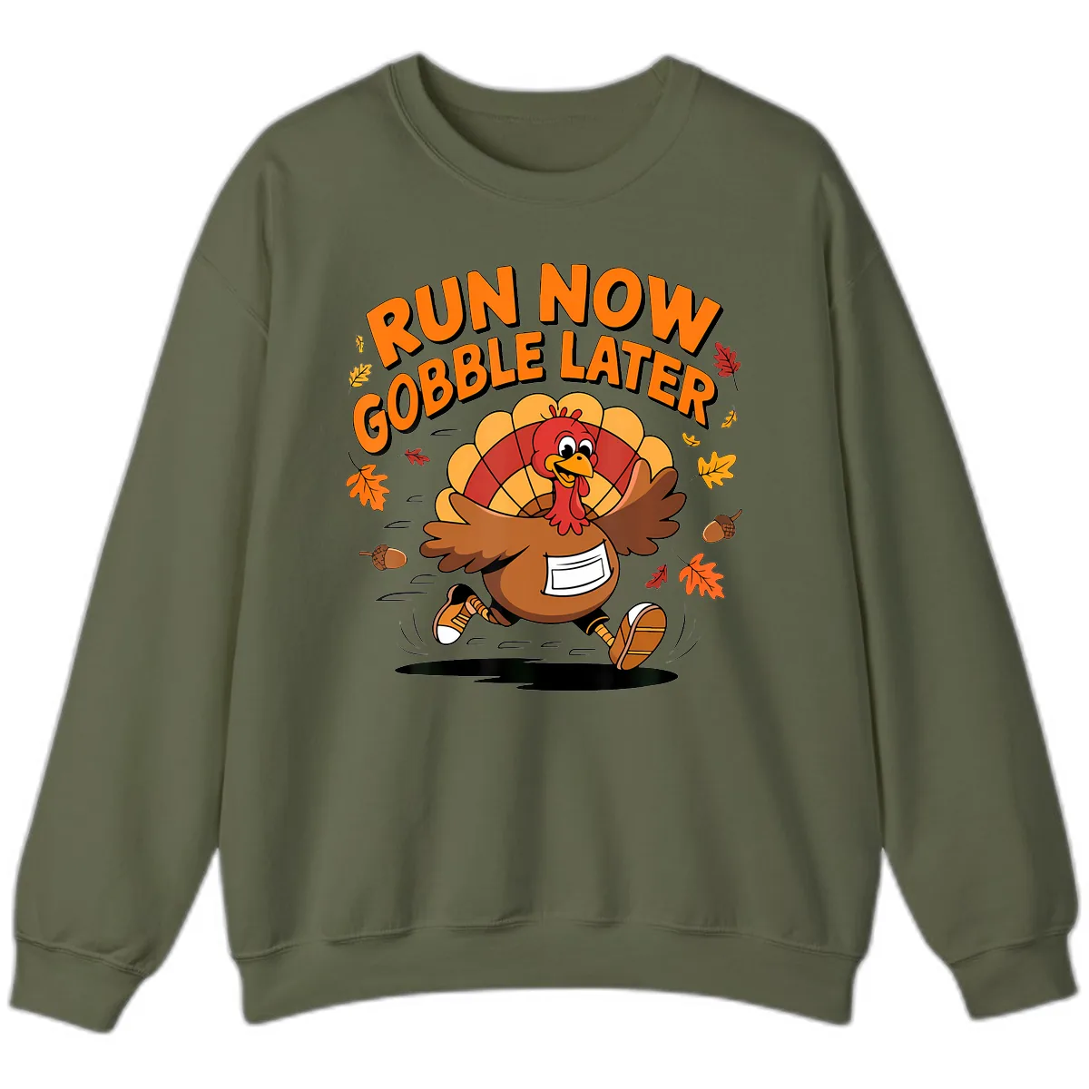 Run Now Gobble Later Turkey Trot Sweatshirt in Military Green