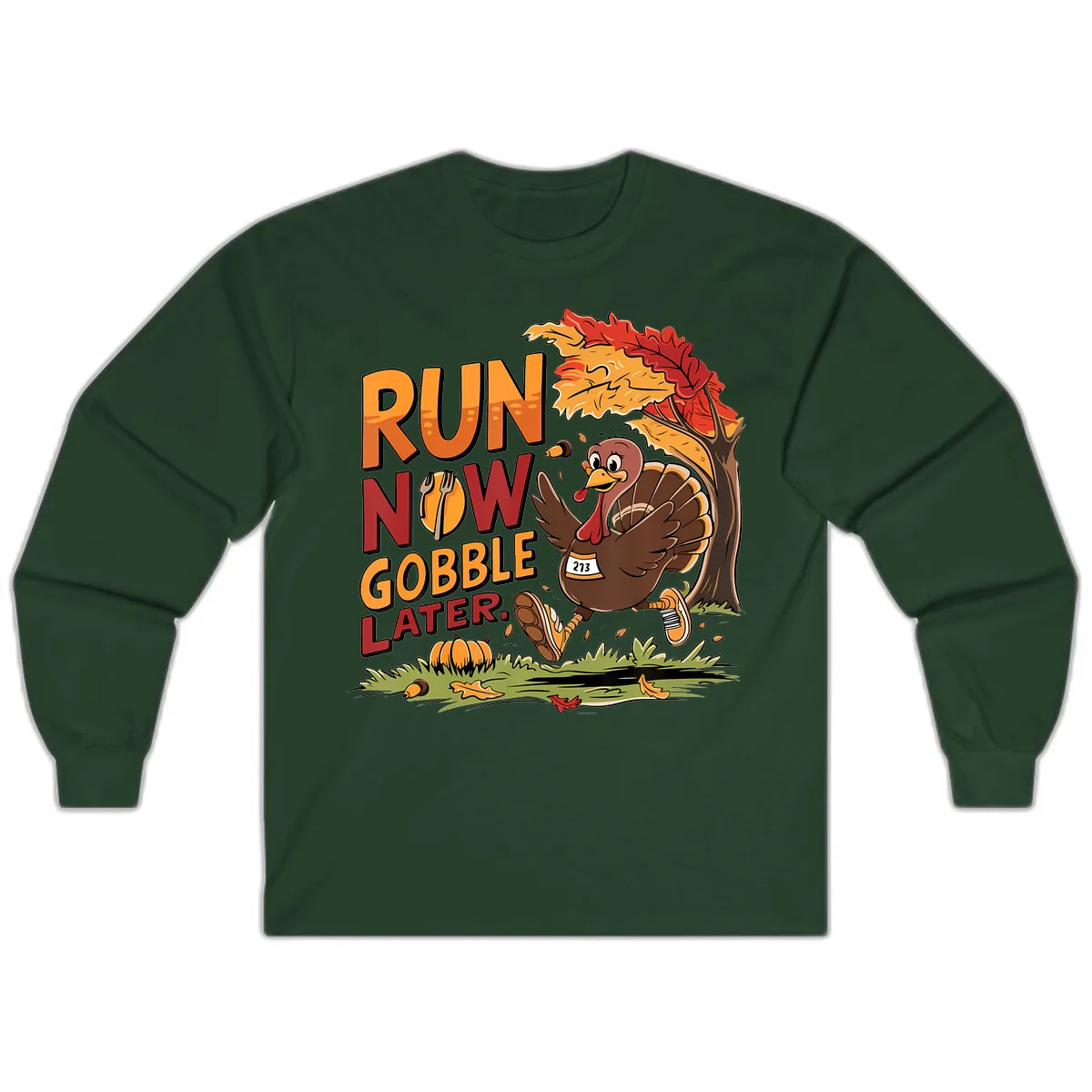Run Now Gobble Later Turkey Trot Long Sleeve in Forest Green