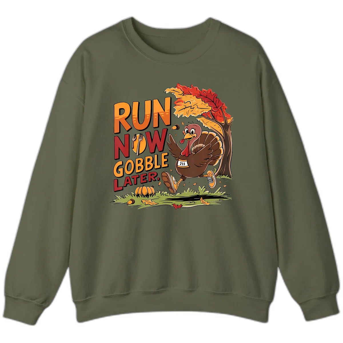 Run Now Gobble Later Turkey Trot Sweatshirt in Military Green