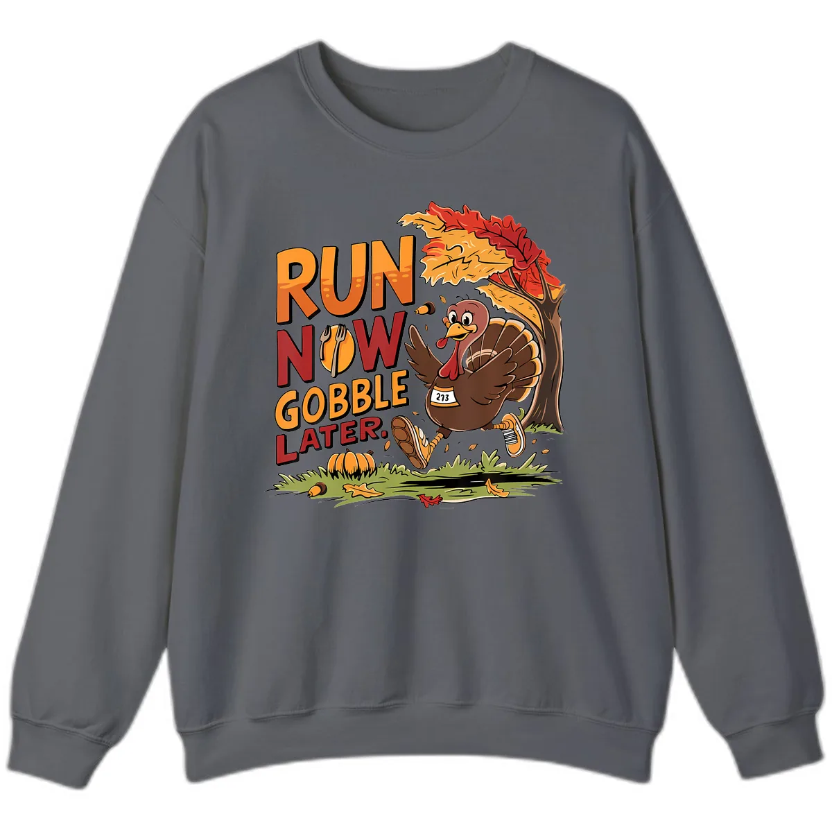 Run Now Gobble Later Turkey Trot Sweatshirt in Charcoal