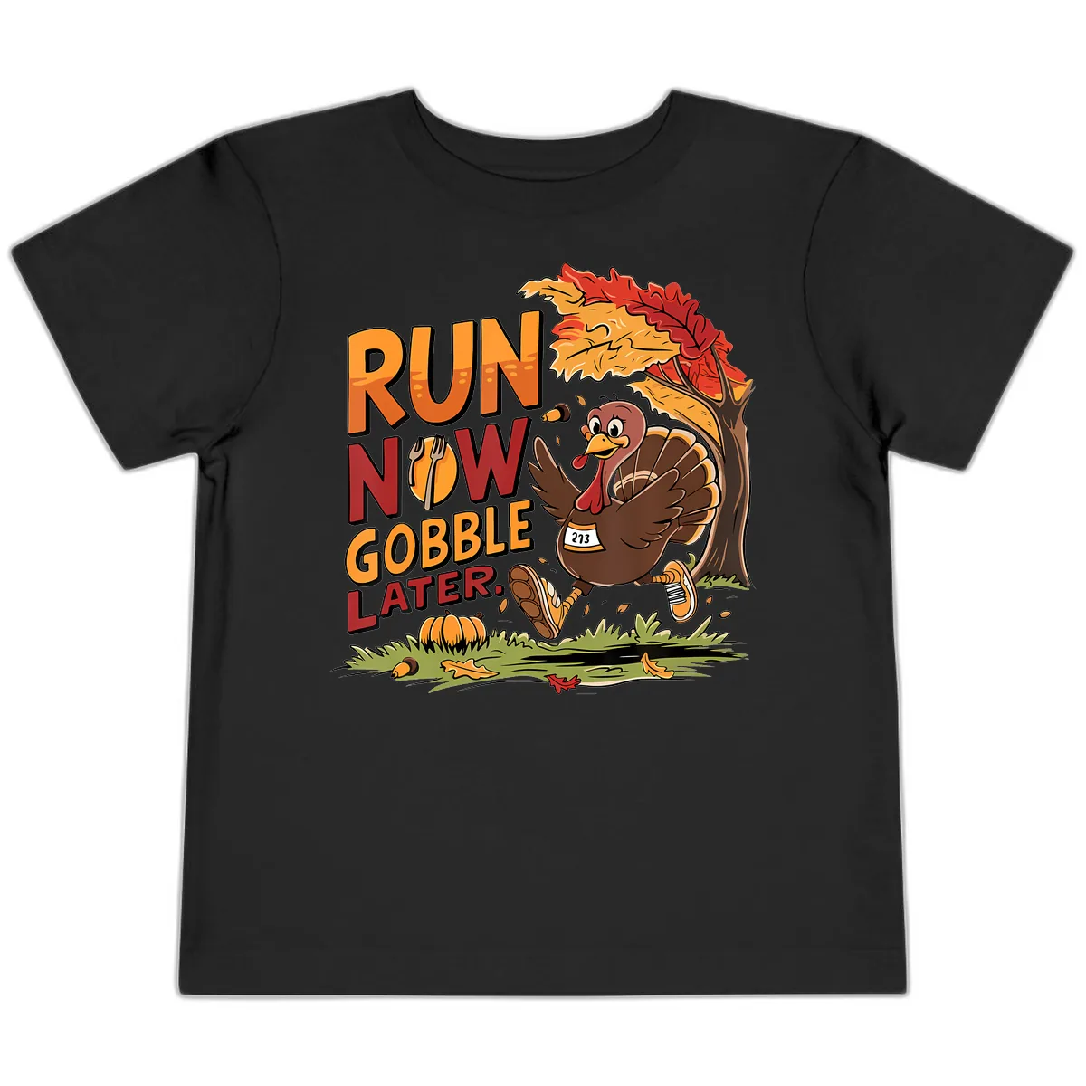 Run Now Gobble Later Turkey Trot Toddler T-Shirt in Black