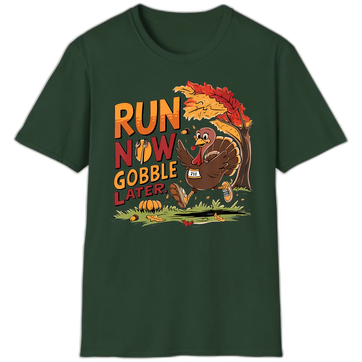 Run Now Gobble Later Turkey Trot T-Shirt in Forest Green