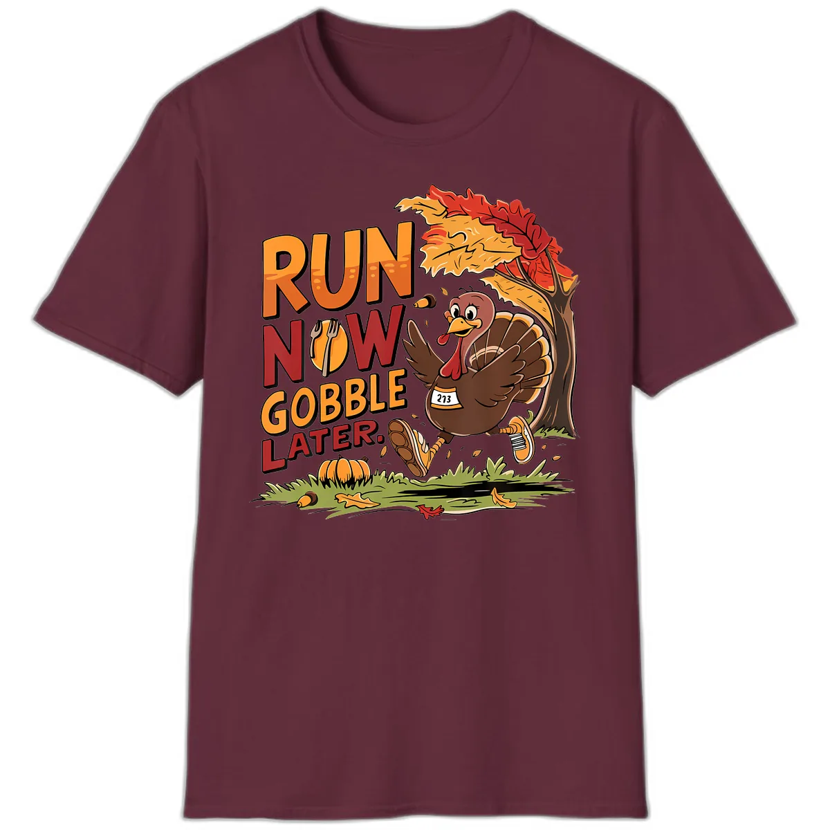 Run Now Gobble Later Turkey Trot T-Shirt in Maroon