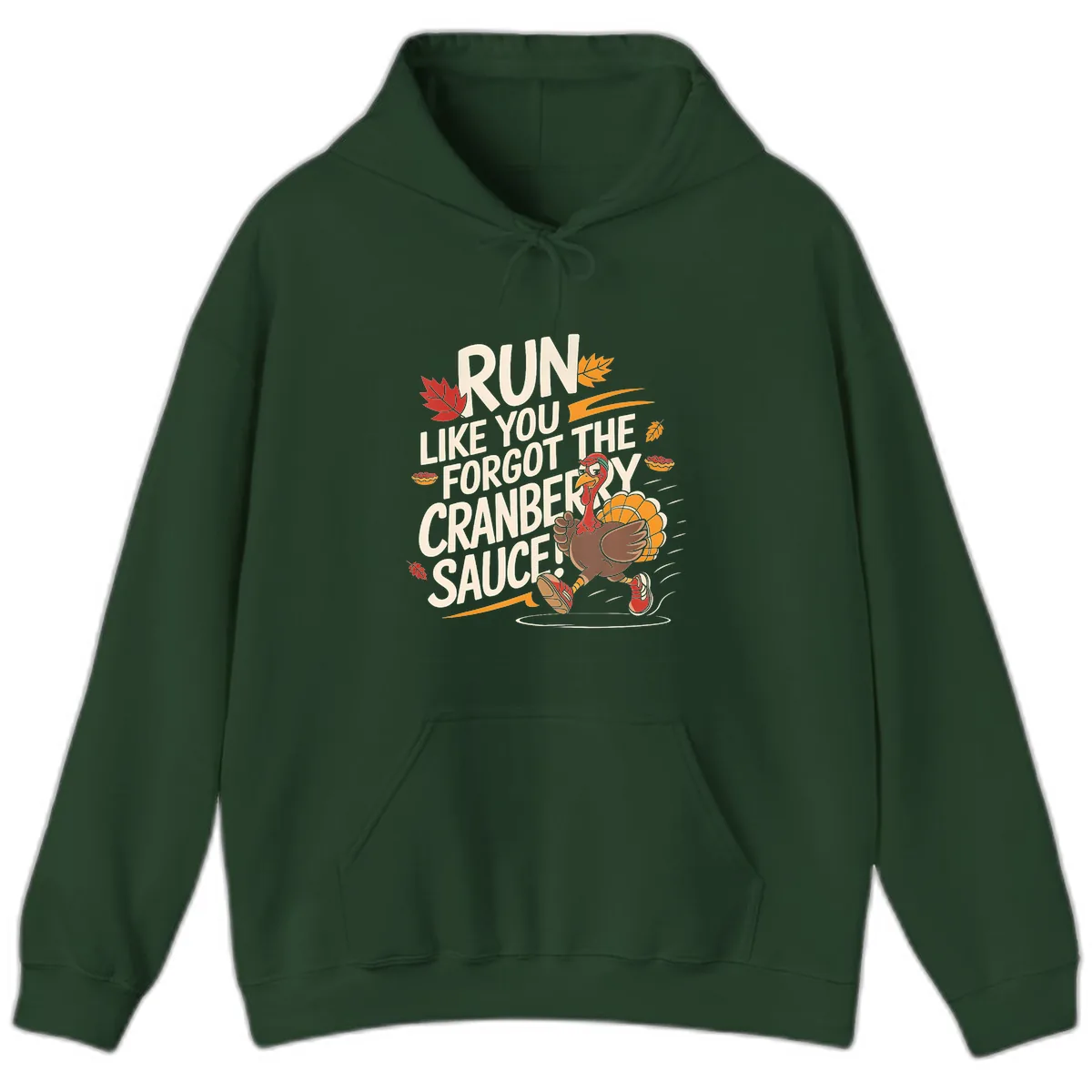 Run Like You Forgot The Cranberry Sauce Hoodie in Forest Green