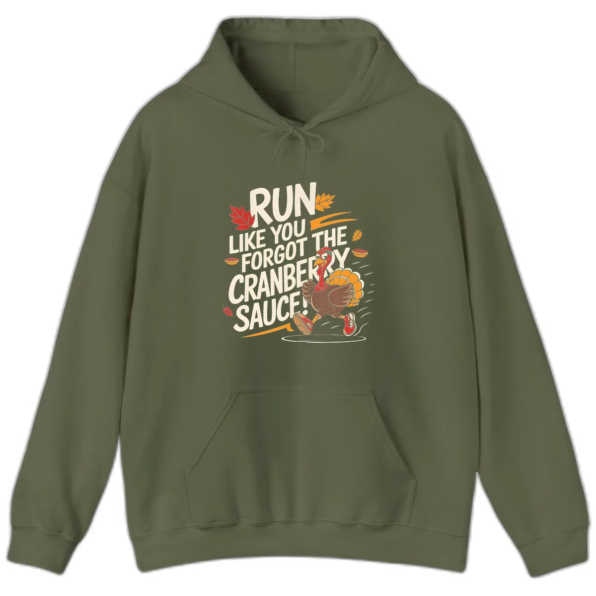 Run Like You Forgot The Cranberry Sauce Hoodie in Military Green