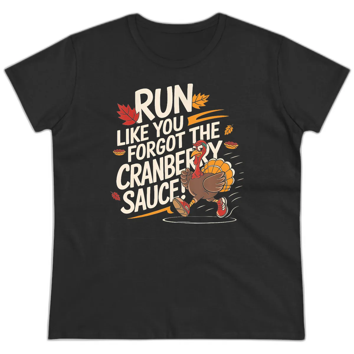Run Like You Forgot The Cranberry Sauce Ladies Tee in Black
