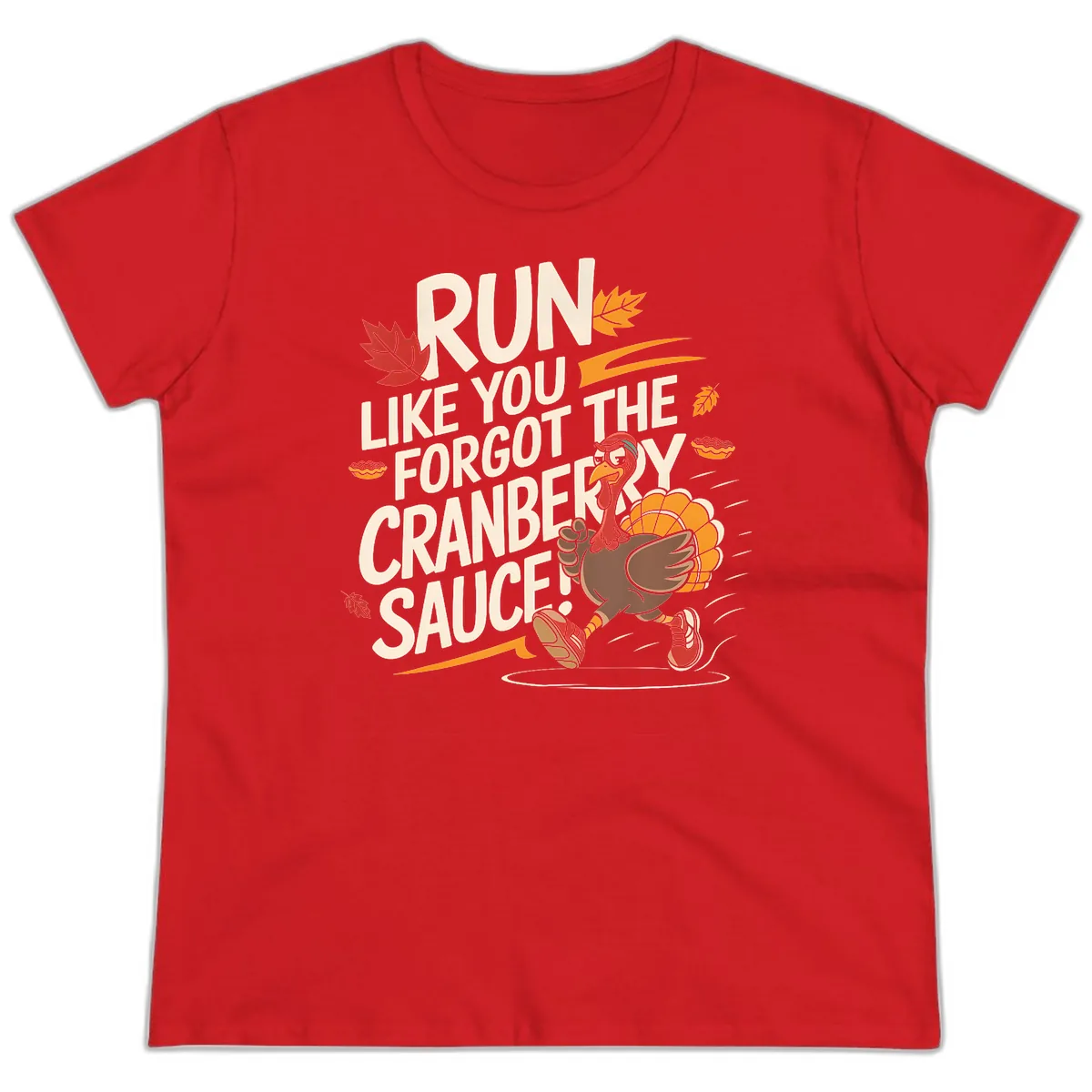 Run Like You Forgot The Cranberry Sauce Ladies Tee in Red