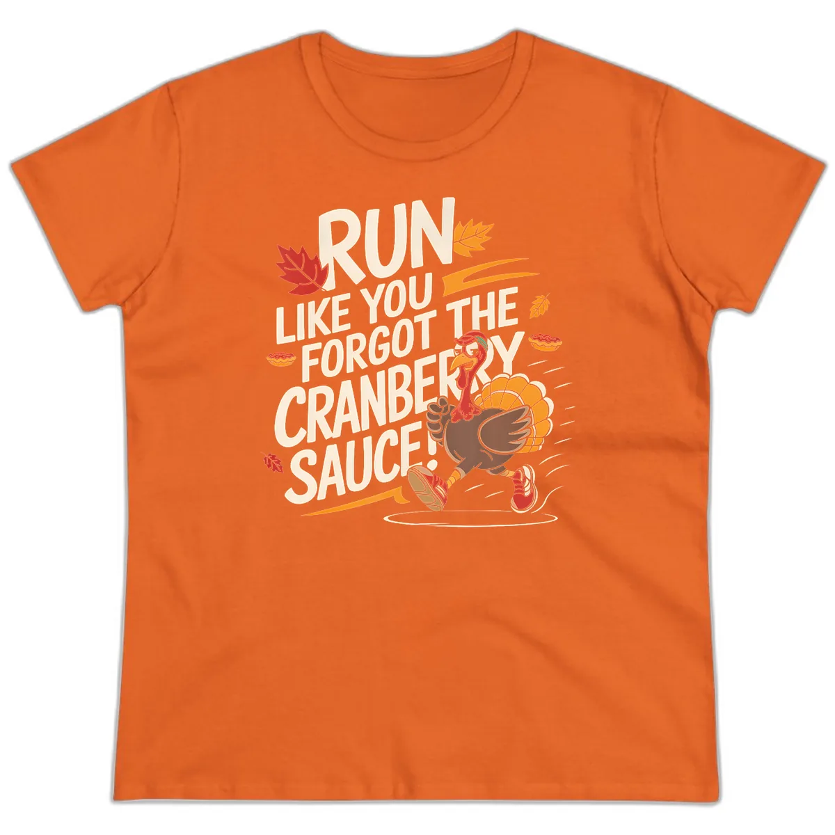 Run Like You Forgot The Cranberry Sauce Ladies Tee in Orange