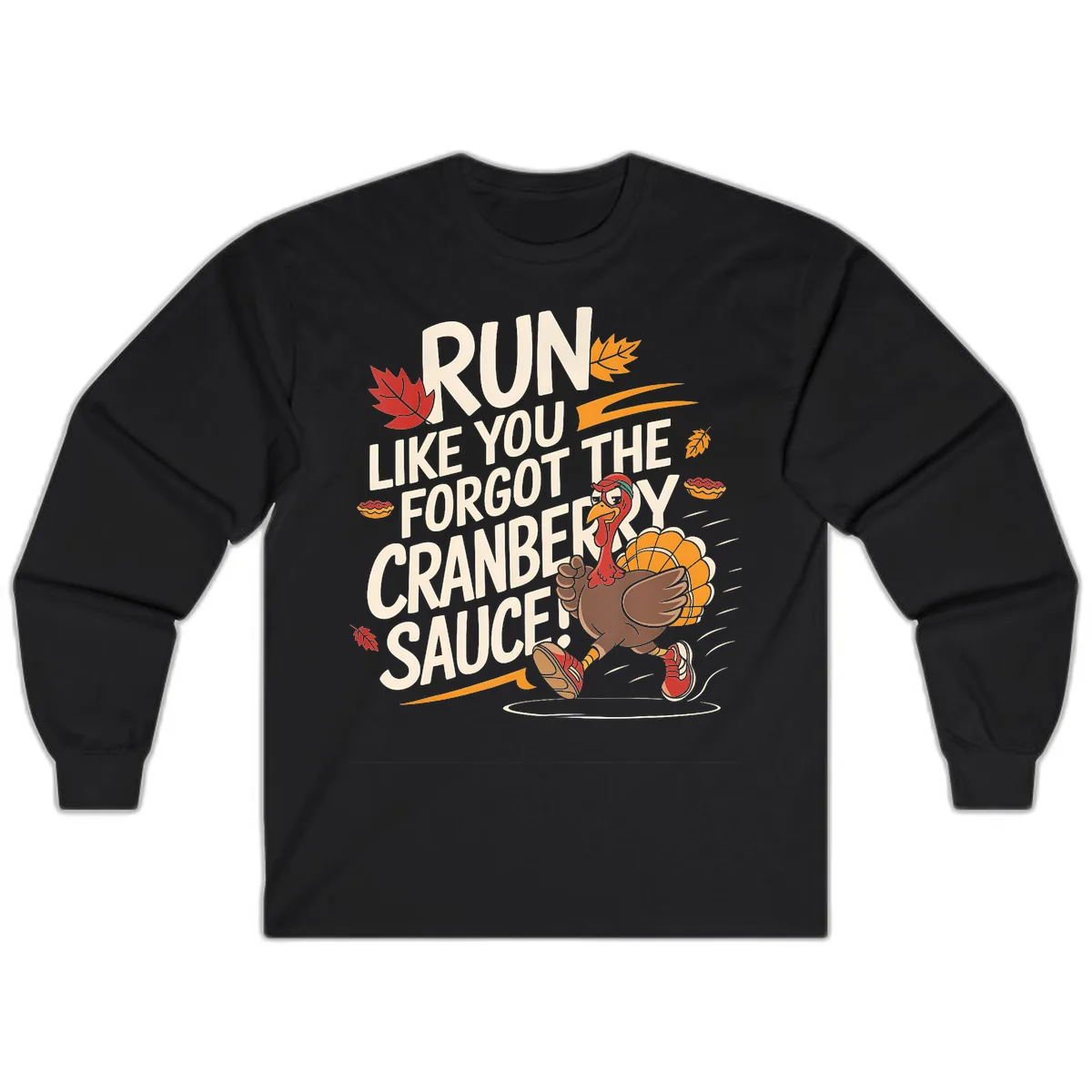 Run Like You Forgot The Cranberry Sauce Long Sleeve in Black