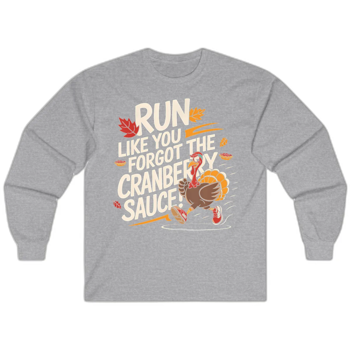 Run Like You Forgot The Cranberry Sauce Long Sleeve in Sport Grey