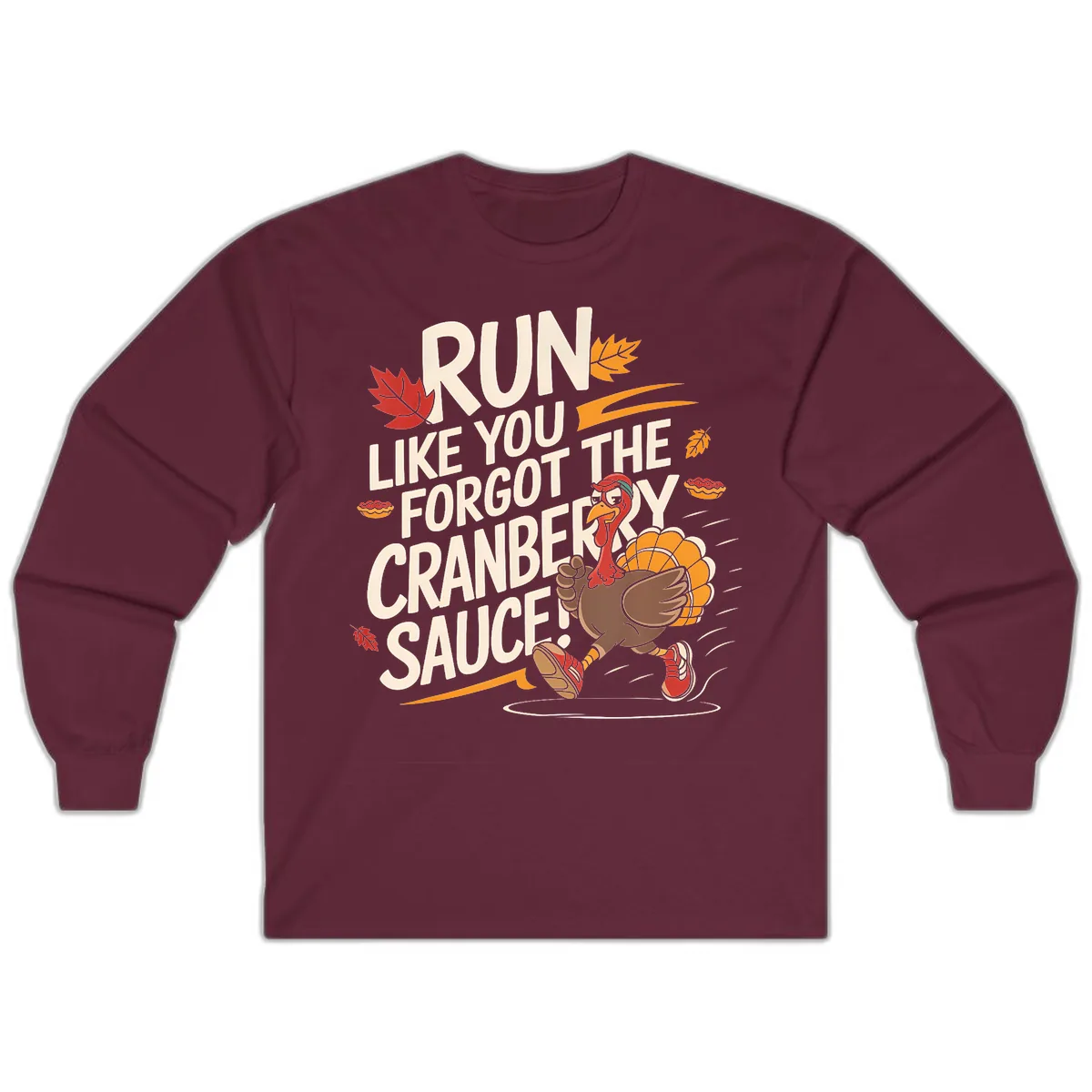 Run Like You Forgot The Cranberry Sauce Long Sleeve in Maroon