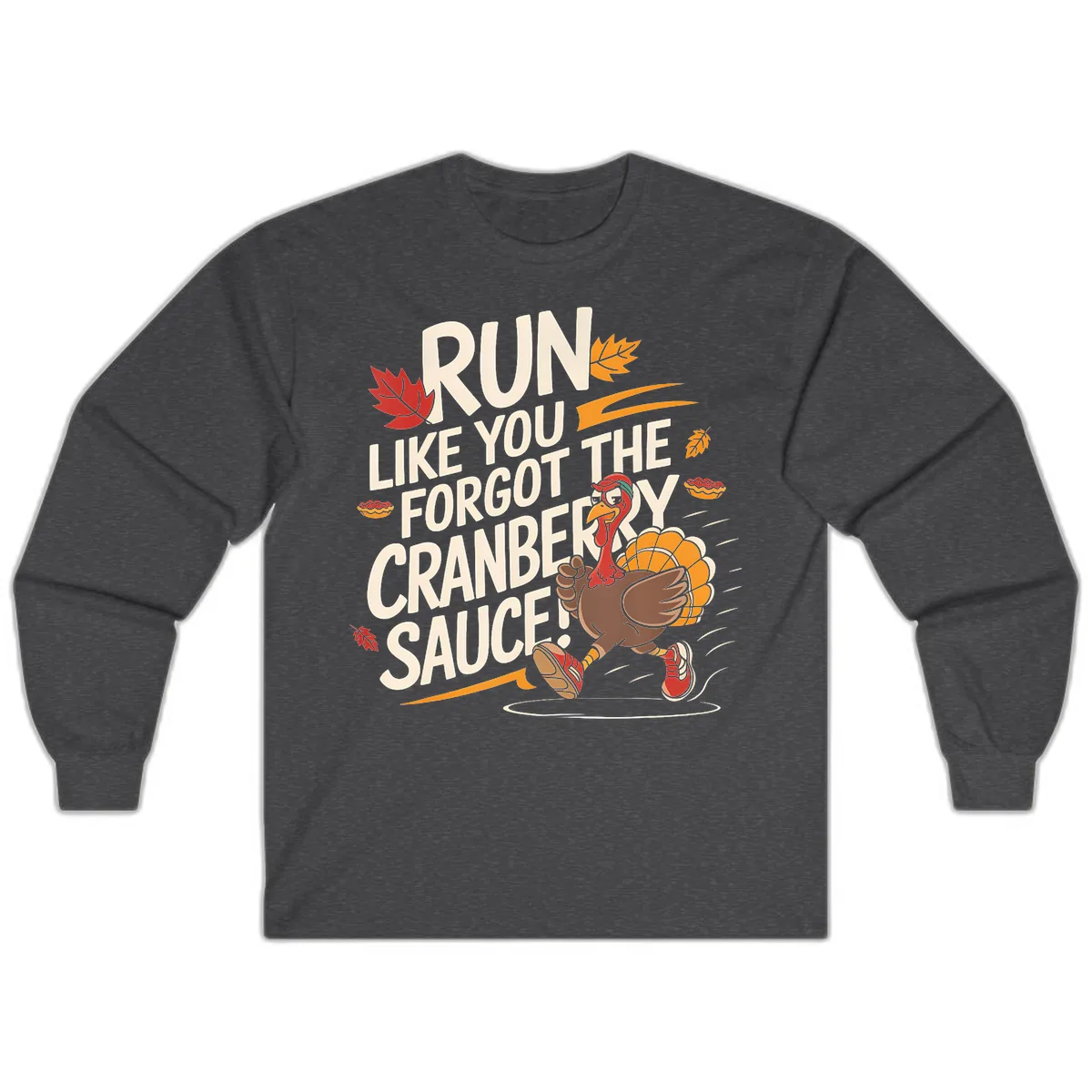Run Like You Forgot The Cranberry Sauce Long Sleeve in Dark Heather