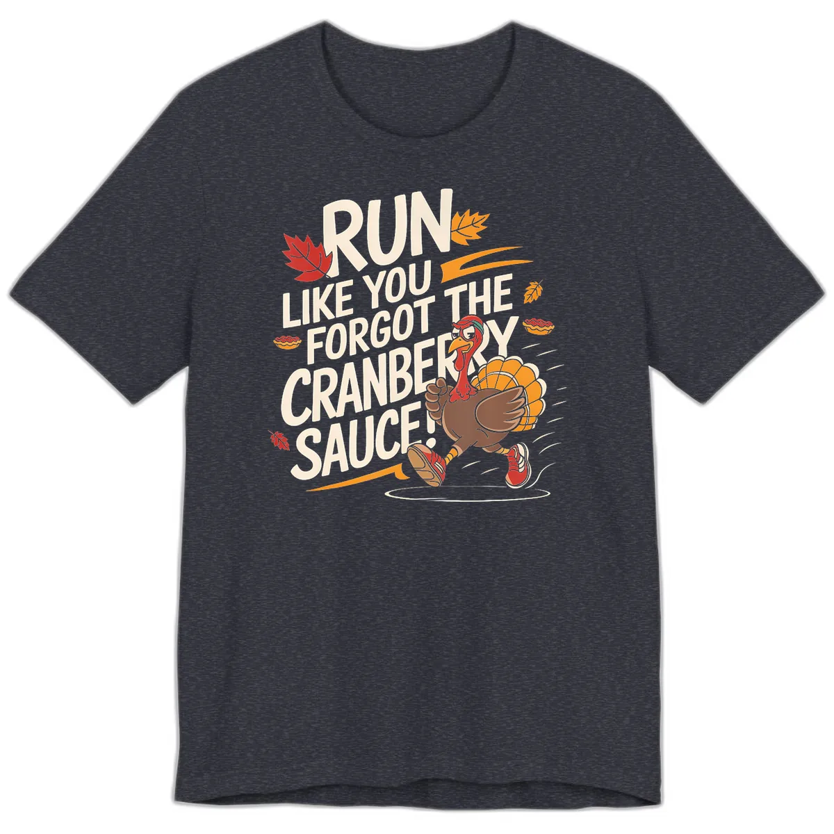 Run Like You Forgot The Cranberry Sauce Premium T-Shirt in Heather Navy