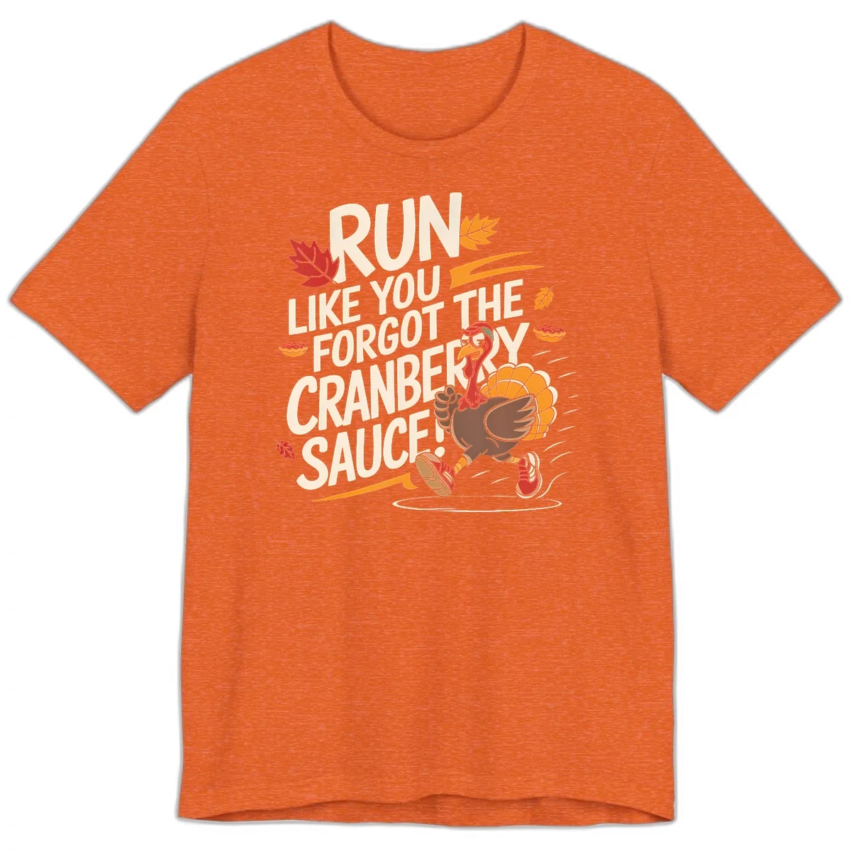 Run Like You Forgot The Cranberry Sauce Premium T-Shirt in Heather Orange