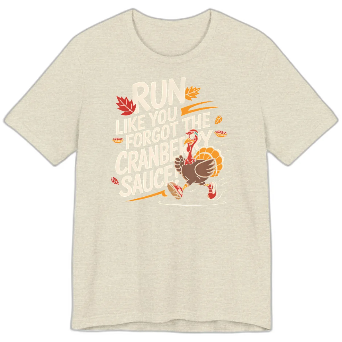 Run Like You Forgot The Cranberry Sauce Premium T-Shirt in Heather Prism Natural