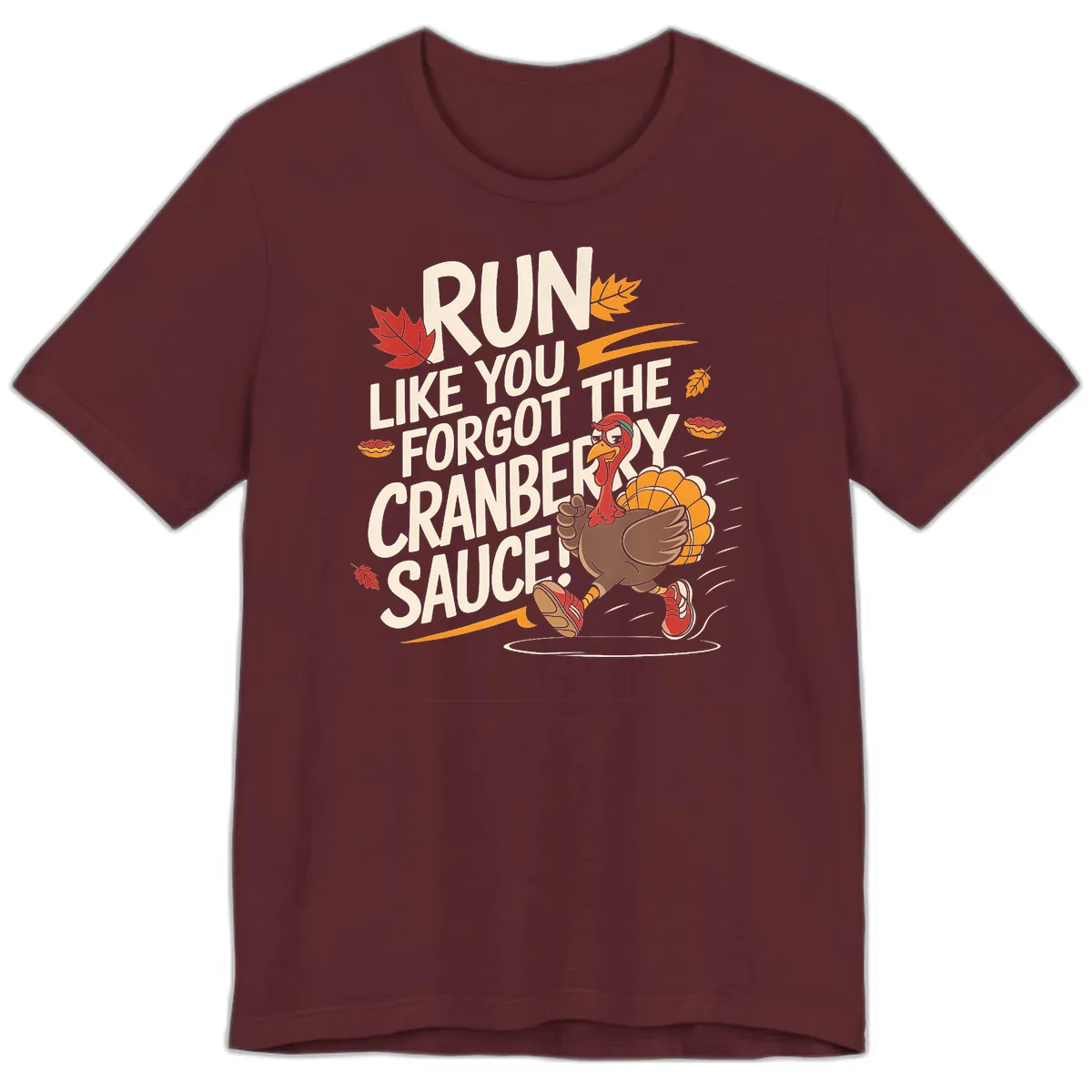 Run Like You Forgot The Cranberry Sauce Premium T-Shirt in Maroon