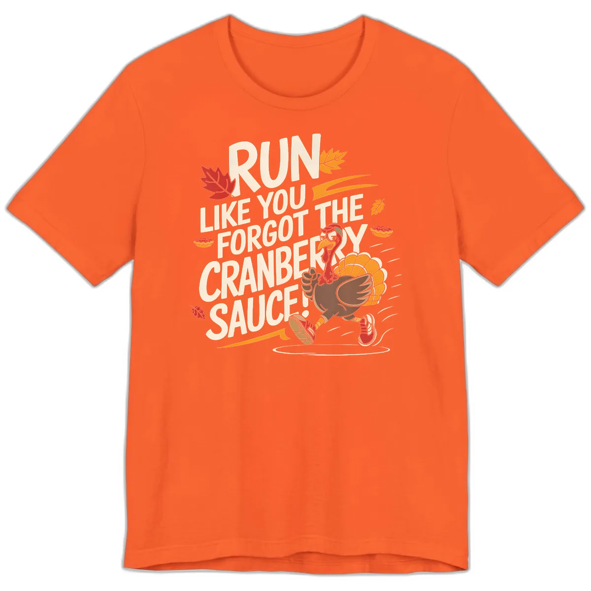 Run Like You Forgot The Cranberry Sauce Premium T-Shirt in Orange