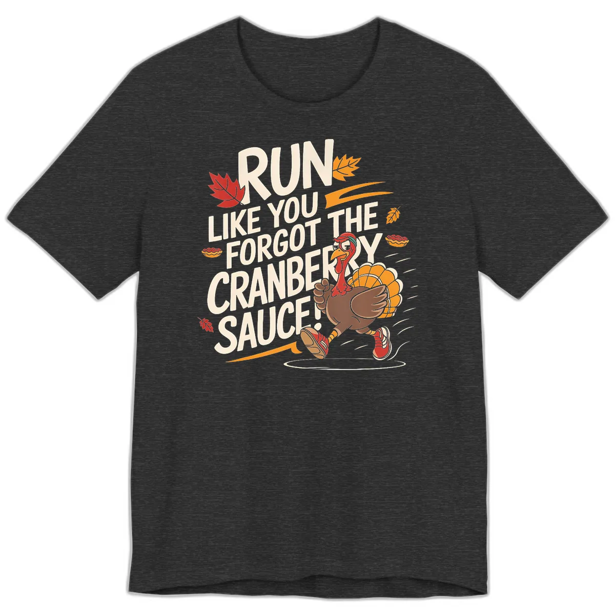 Run Like You Forgot The Cranberry Sauce Premium T-Shirt in Dark Grey Heather