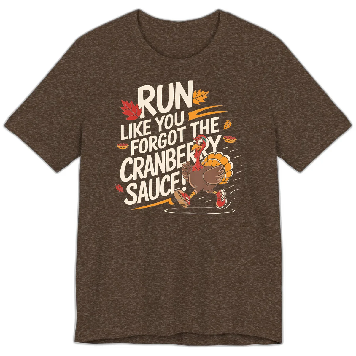 Run Like You Forgot The Cranberry Sauce Premium T-Shirt in Heather Brown