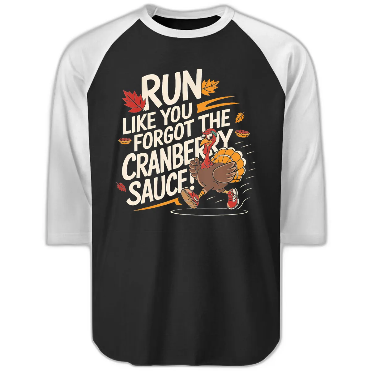 Run Like You Forgot The Cranberry Sauce Raglan 3/4 in Black White