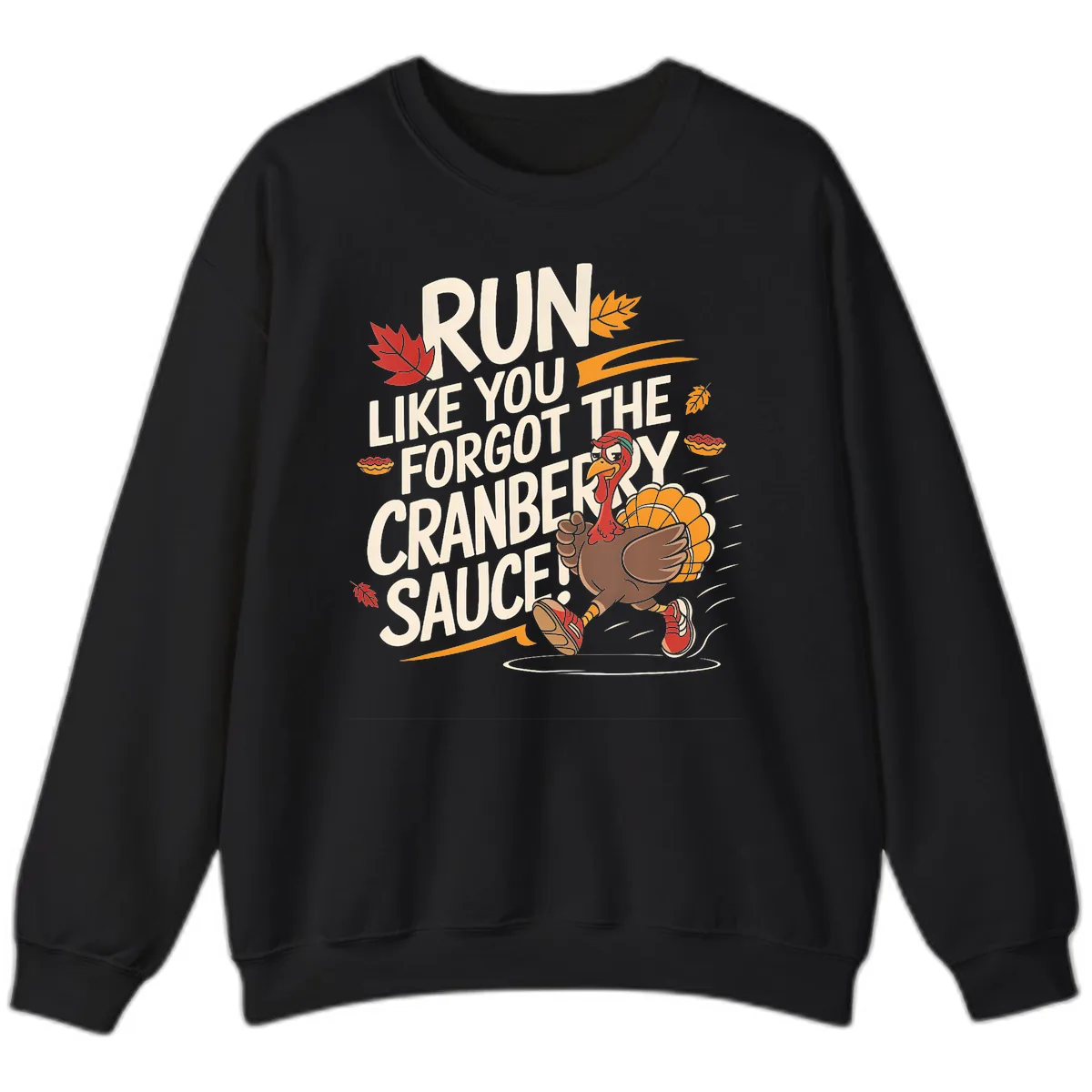 Run Like You Forgot The Cranberry Sauce Sweatshirt in Black
