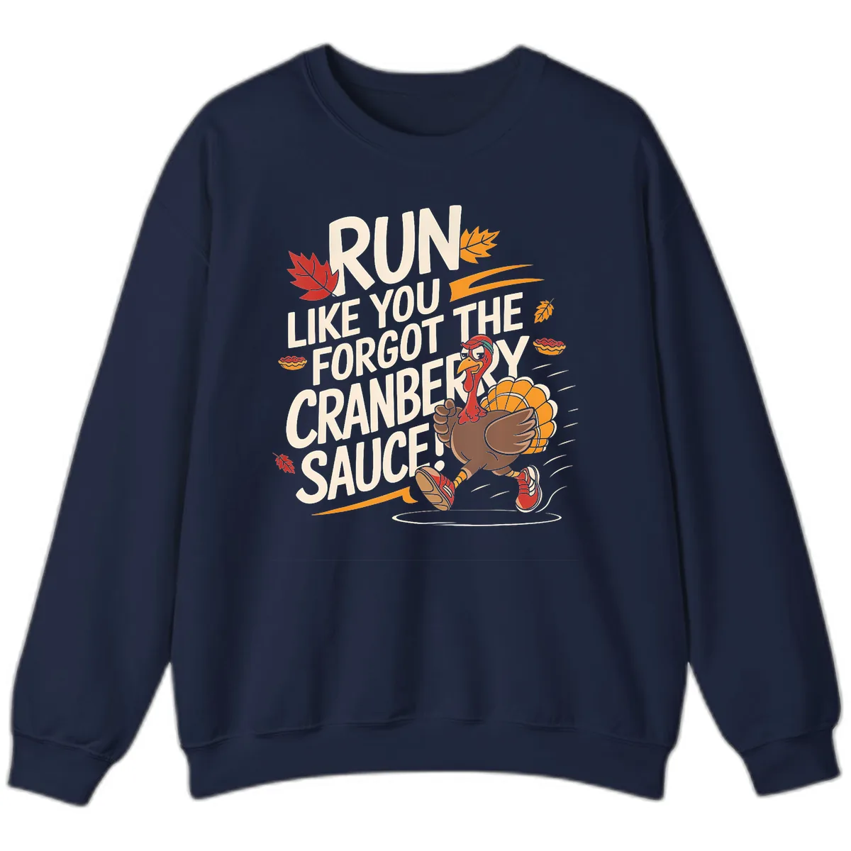 Run Like You Forgot The Cranberry Sauce Sweatshirt in Navy