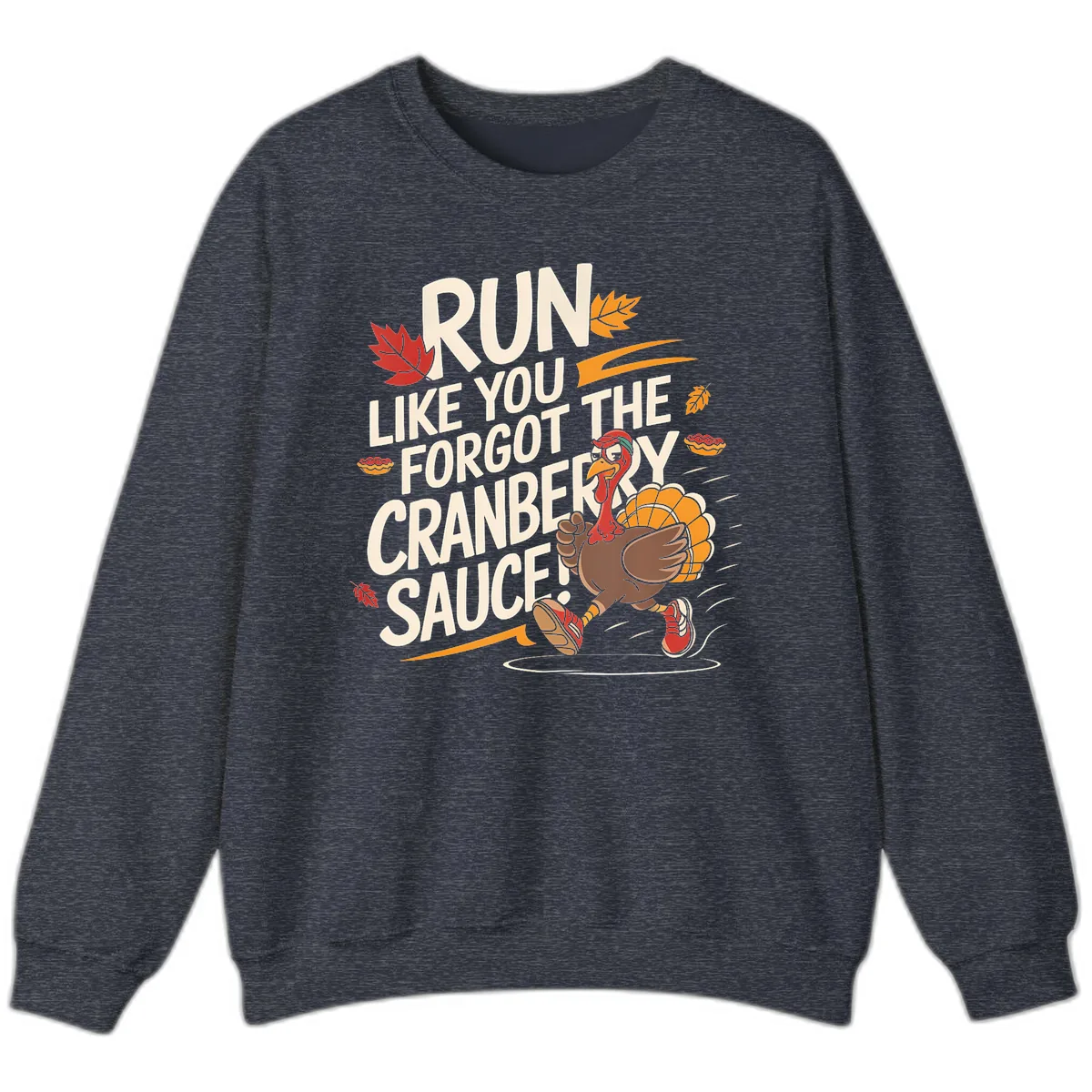 Run Like You Forgot The Cranberry Sauce Sweatshirt in Heather Sport Dark Navy