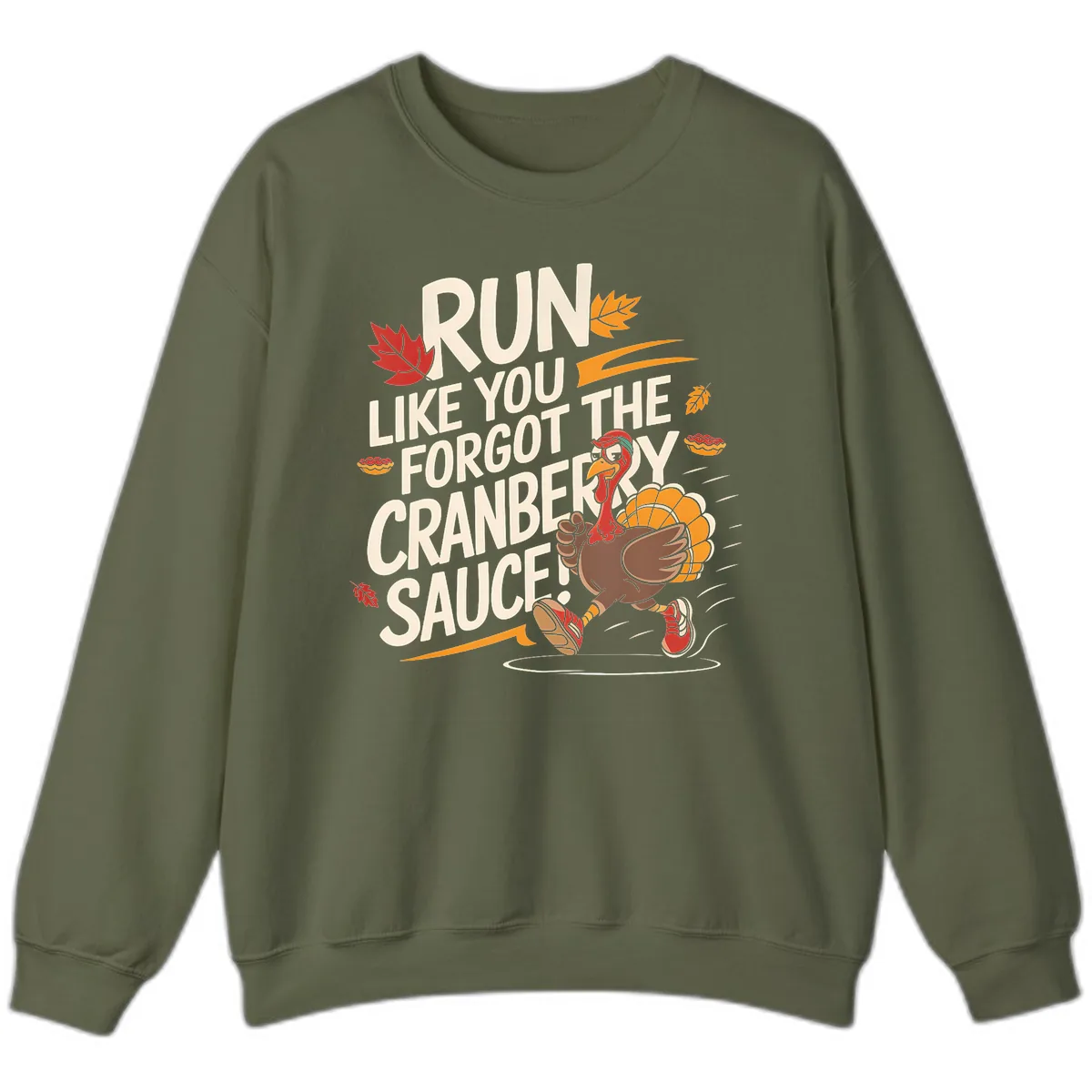 Run Like You Forgot The Cranberry Sauce Sweatshirt in Military Green