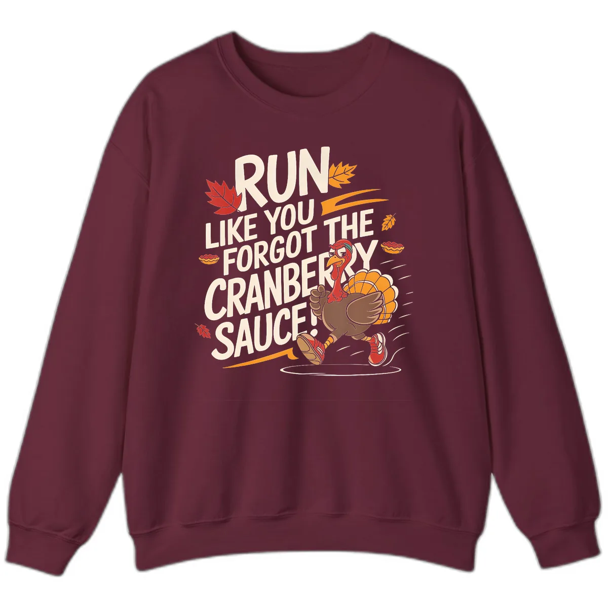Run Like You Forgot The Cranberry Sauce Sweatshirt in Maroon