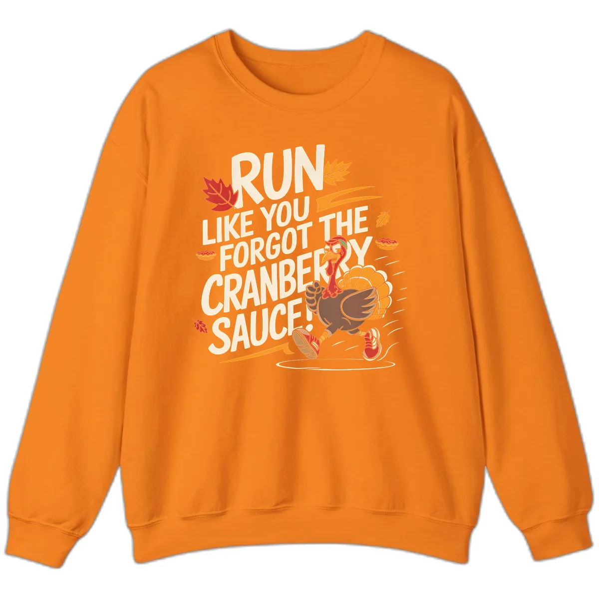 Run Like You Forgot The Cranberry Sauce Sweatshirt in Safety Orange