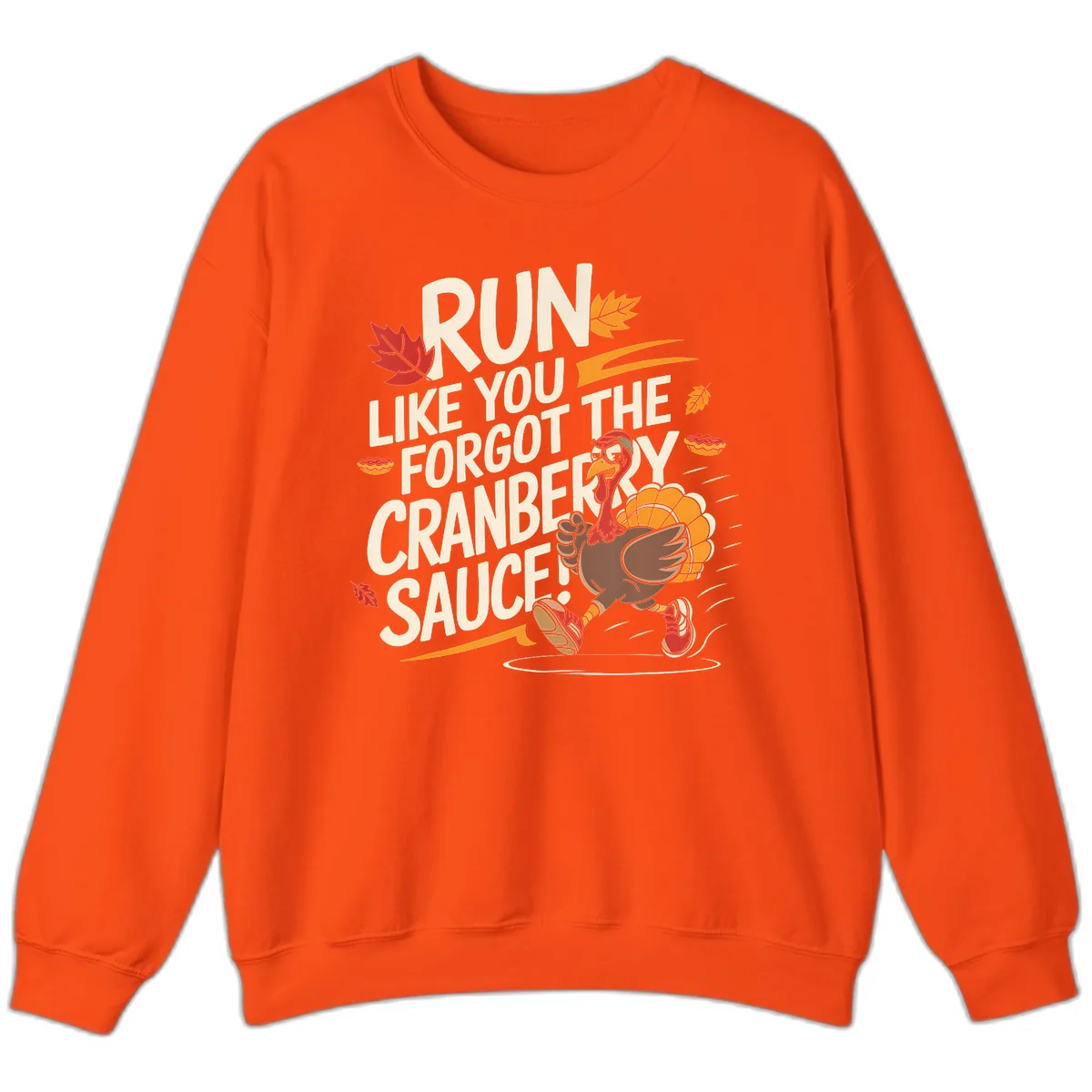 Run Like You Forgot The Cranberry Sauce Sweatshirt in Orange