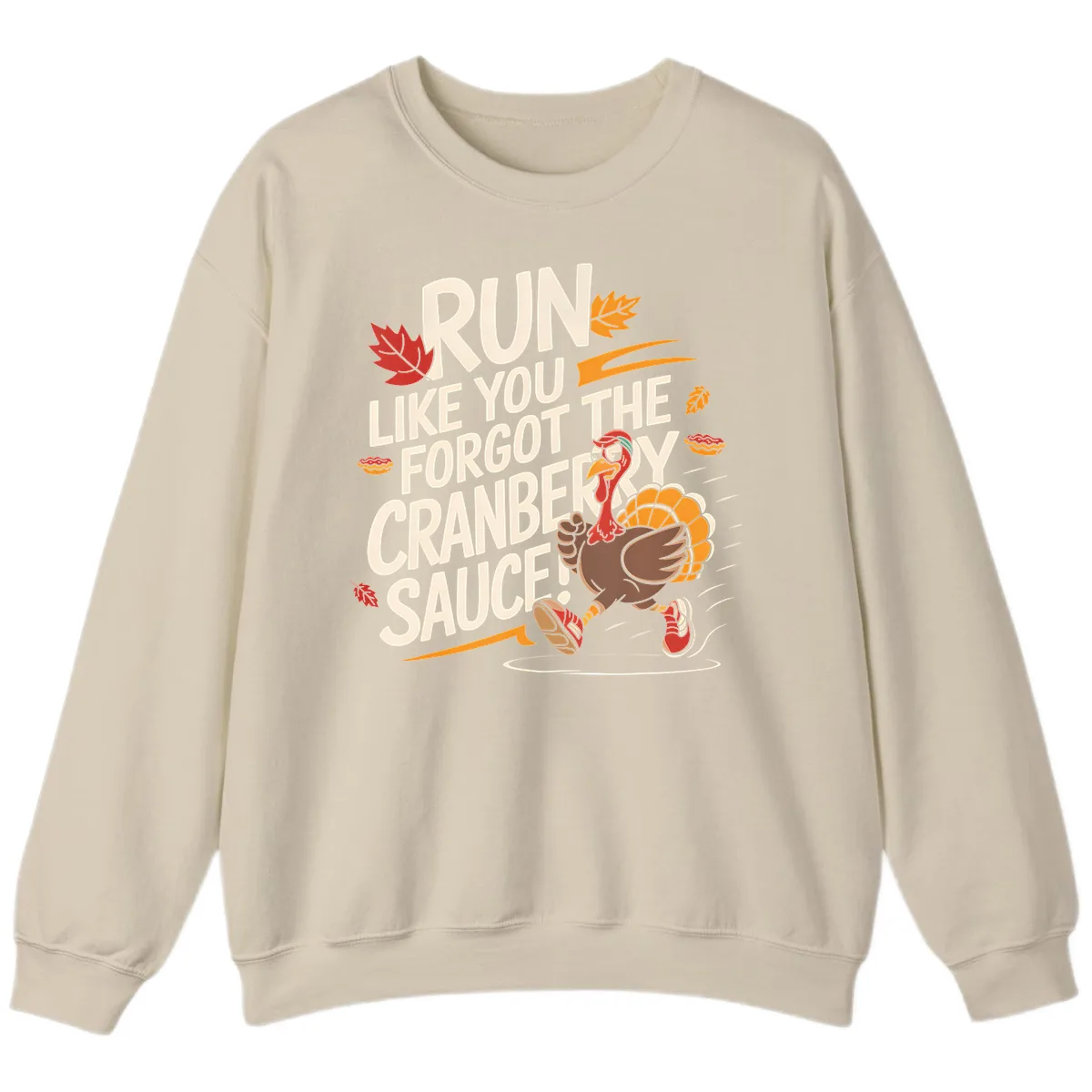 Run Like You Forgot The Cranberry Sauce Sweatshirt in Sand