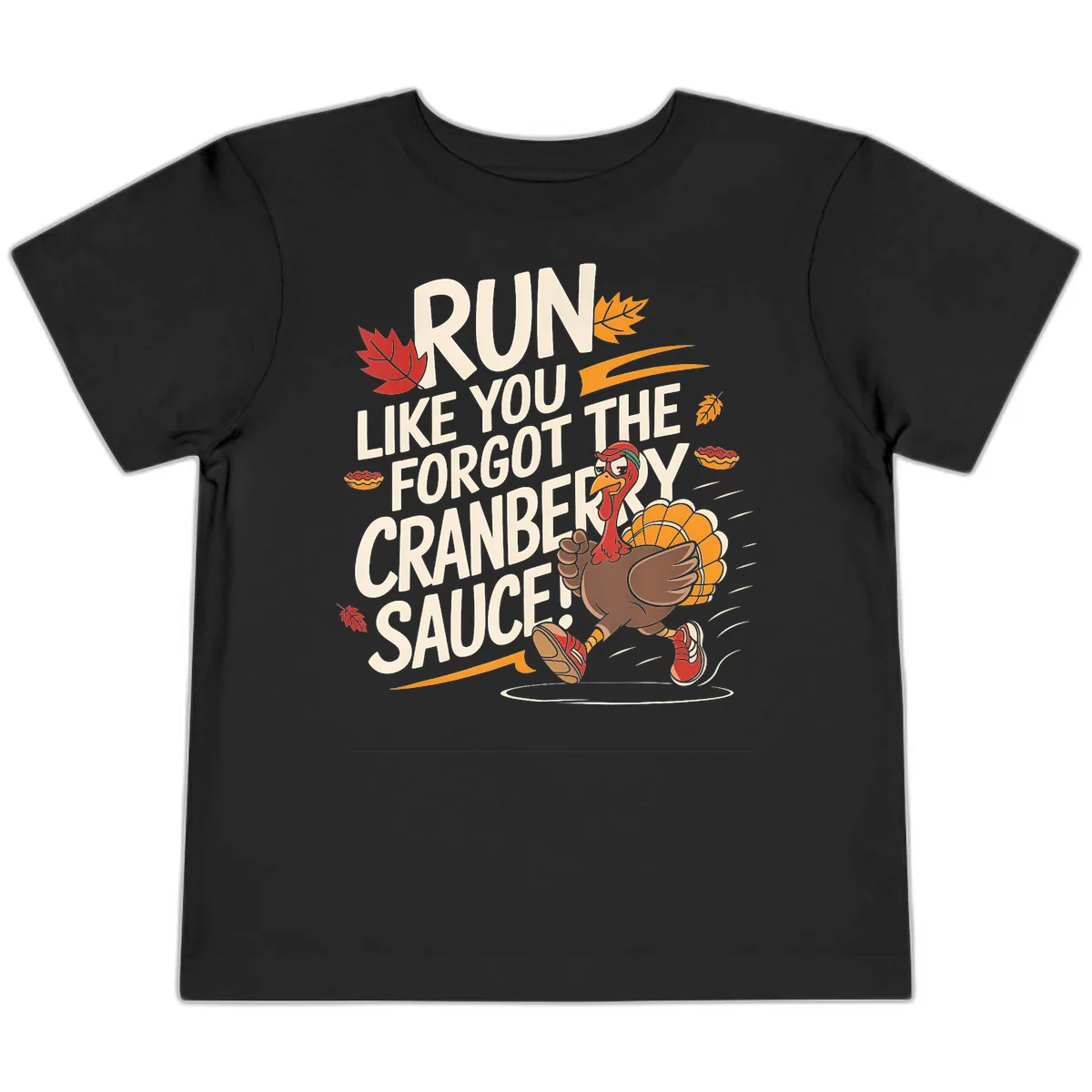 Run Like You Forgot The Cranberry Sauce Toddler T-Shirt in Black