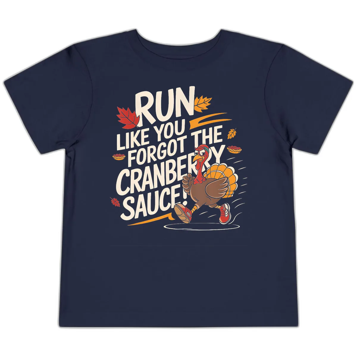 Run Like You Forgot The Cranberry Sauce Toddler T-Shirt in Navy