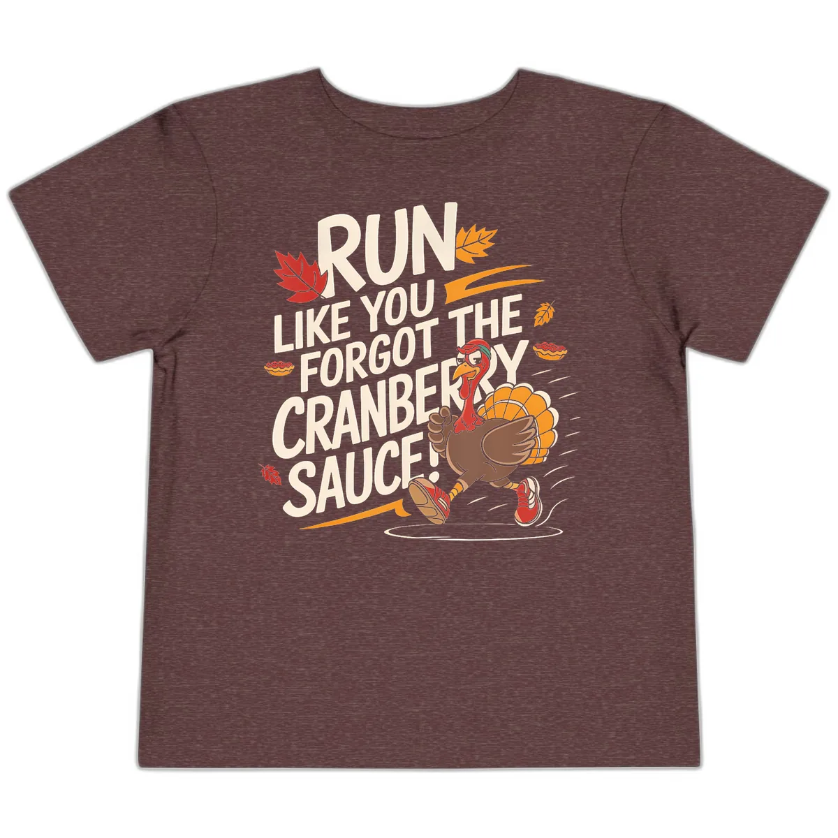 Run Like You Forgot The Cranberry Sauce Toddler T-Shirt in Heather Maroon