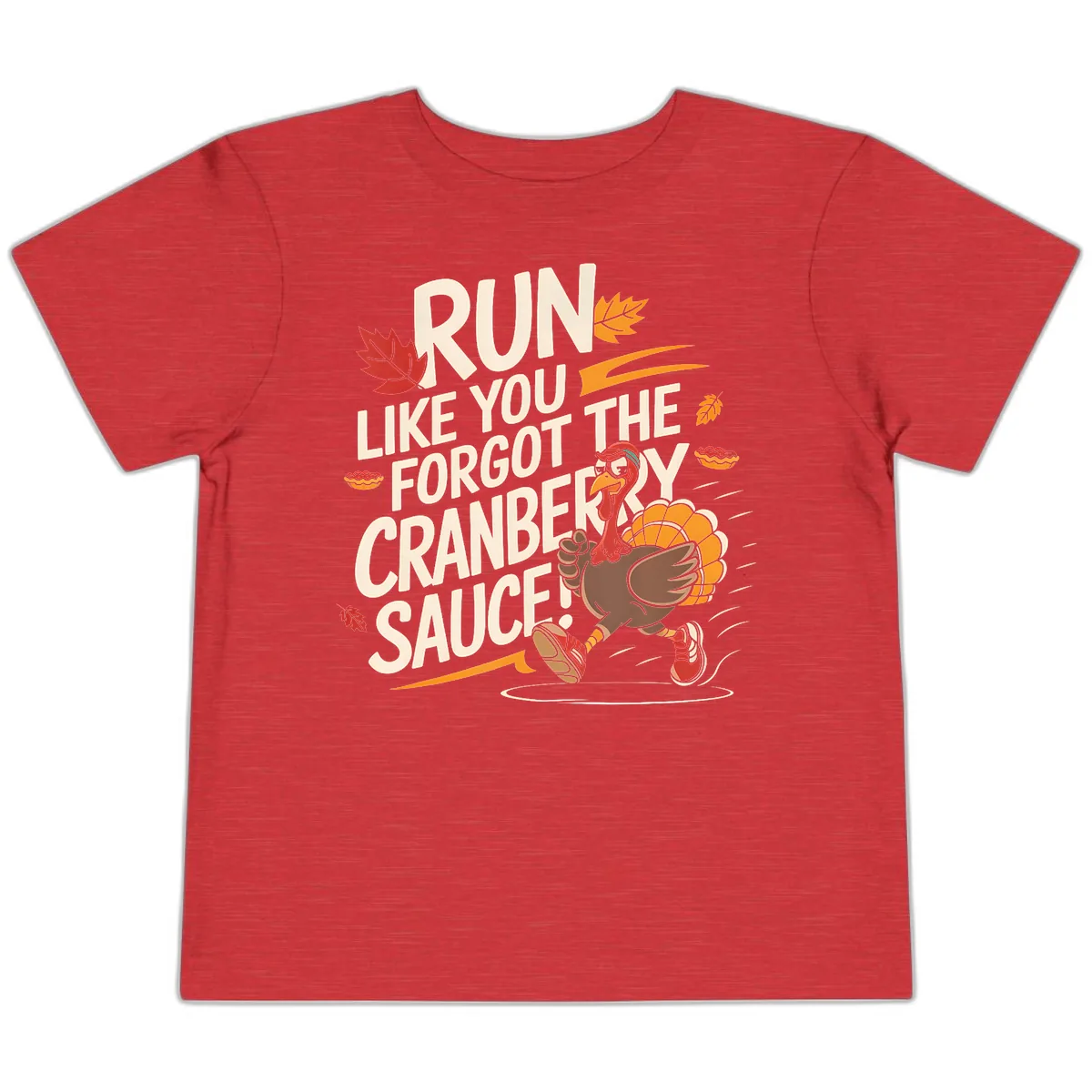 Run Like You Forgot The Cranberry Sauce Toddler T-Shirt in Heather Red